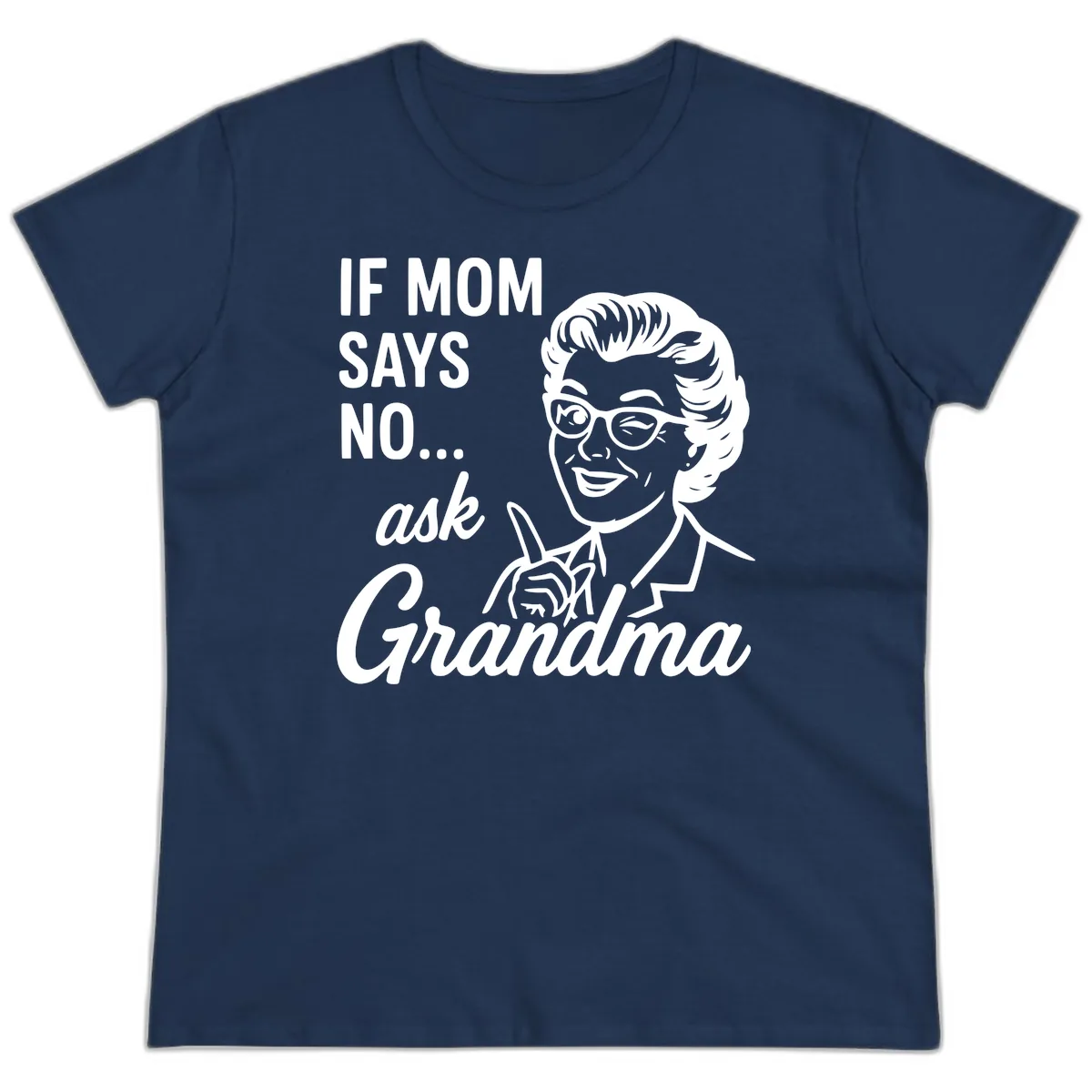If Mom Says No Ask Grandma Ladies Tee in Navy