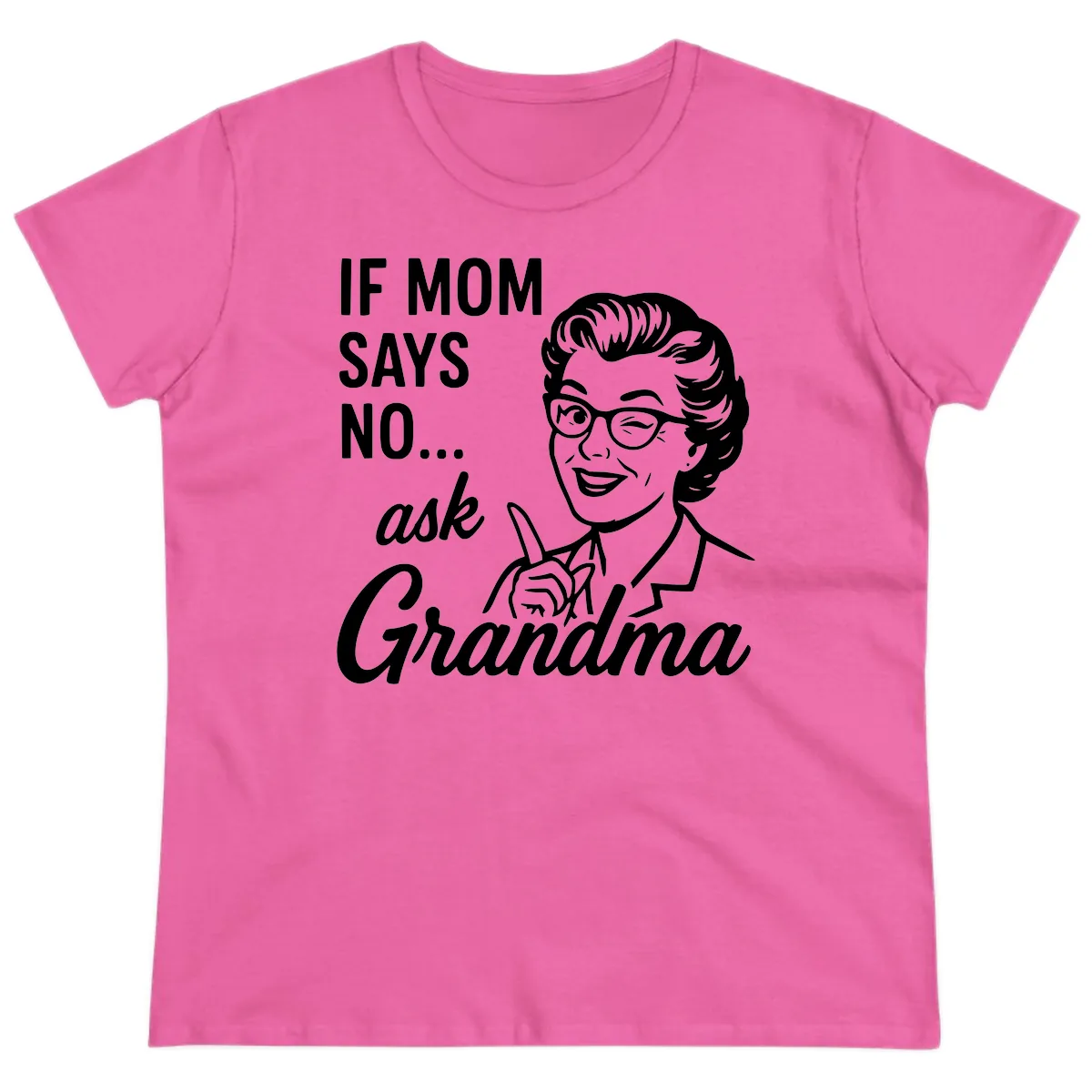 If Mom Says No Ask Grandma Ladies Tee in Azalea