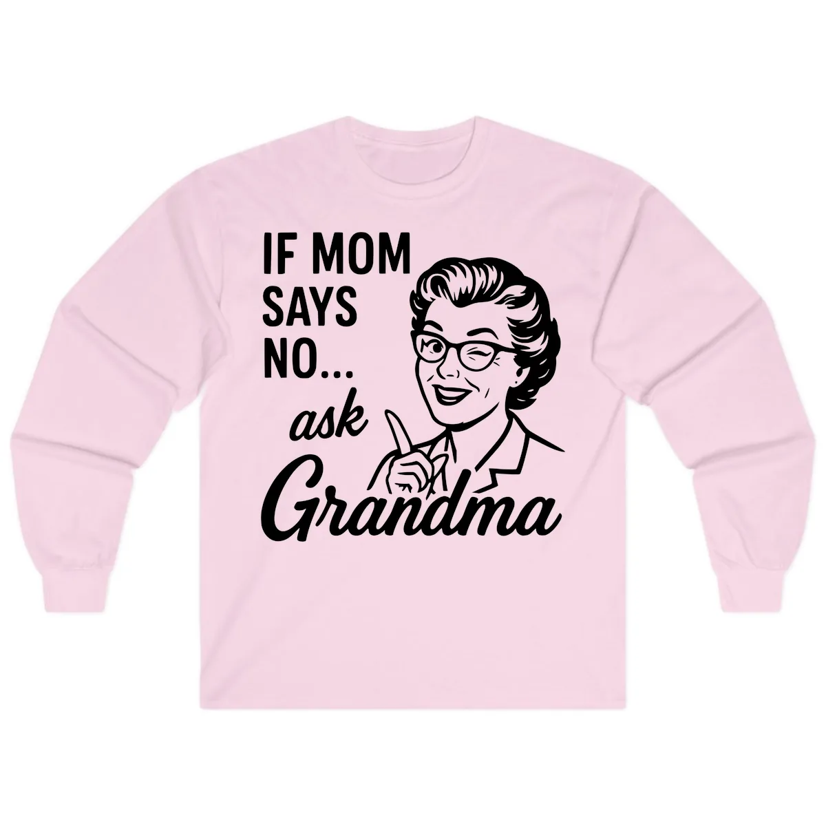If Mom Says No Ask Grandma Long Sleeve in Light Pink