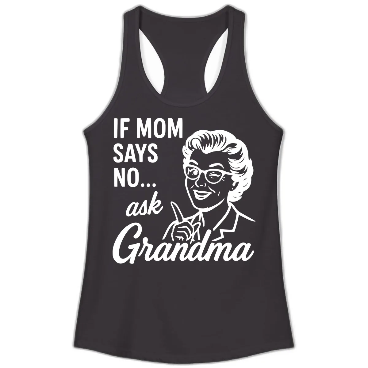 If Mom Says No Ask Grandma Ladies Tank in Black