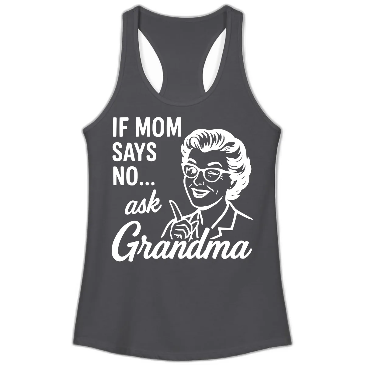 If Mom Says No Ask Grandma Ladies Tank in Solid Dark Gray