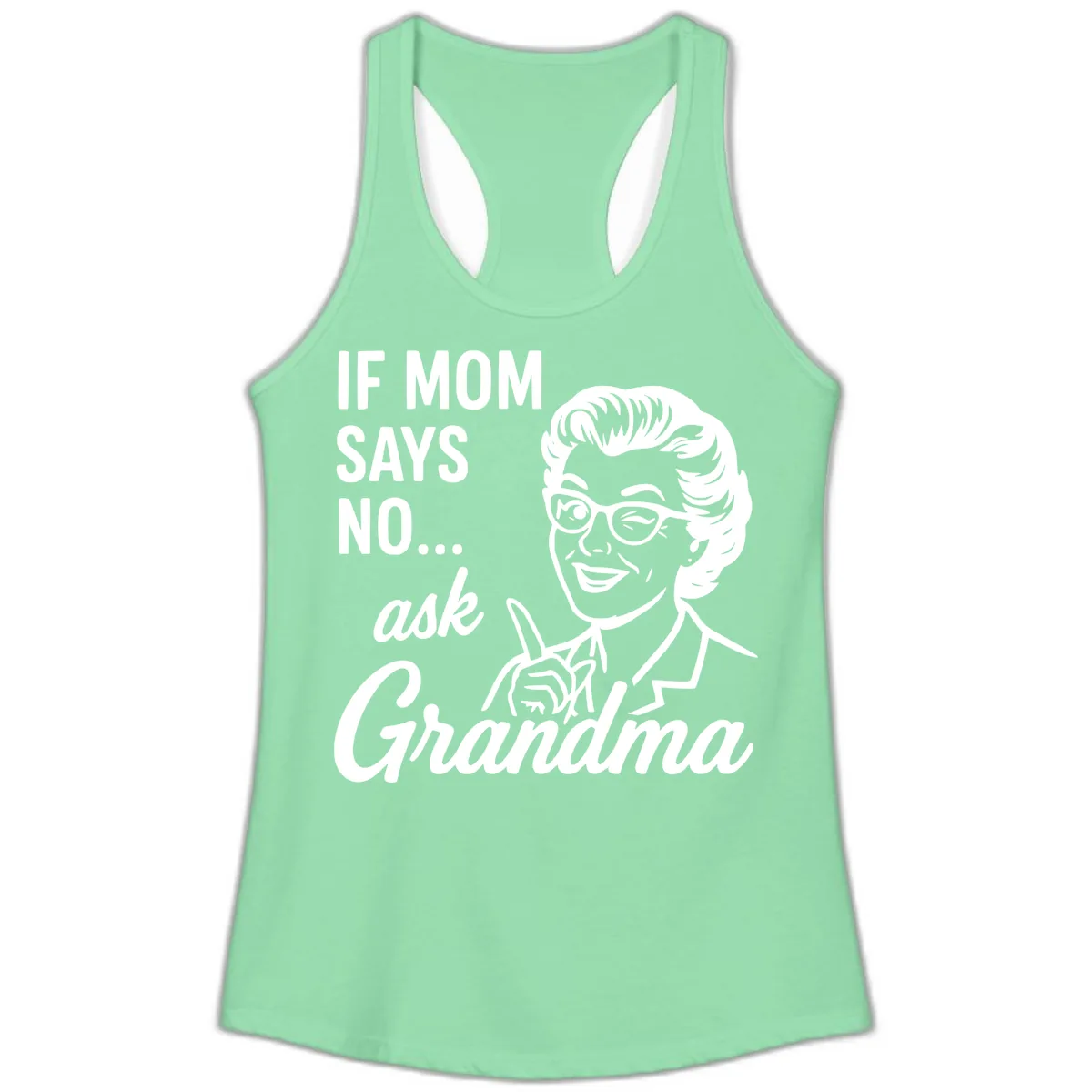 If Mom Says No Ask Grandma Ladies Tank in Solid Mint