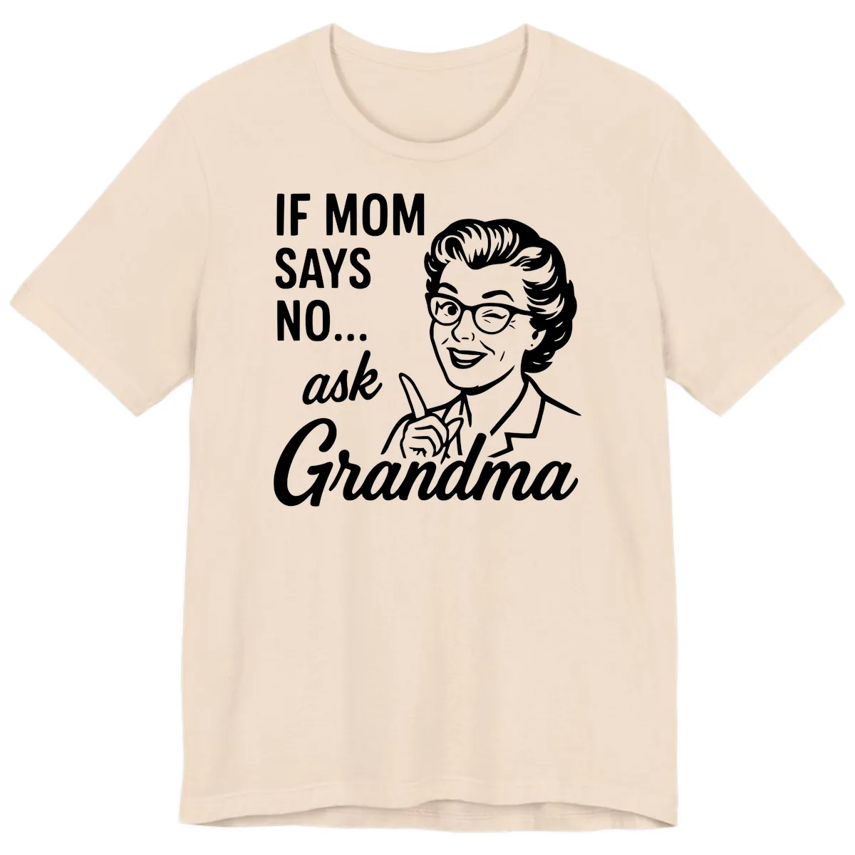 If Mom Says No Ask Grandma Premium T-Shirt in Soft Cream