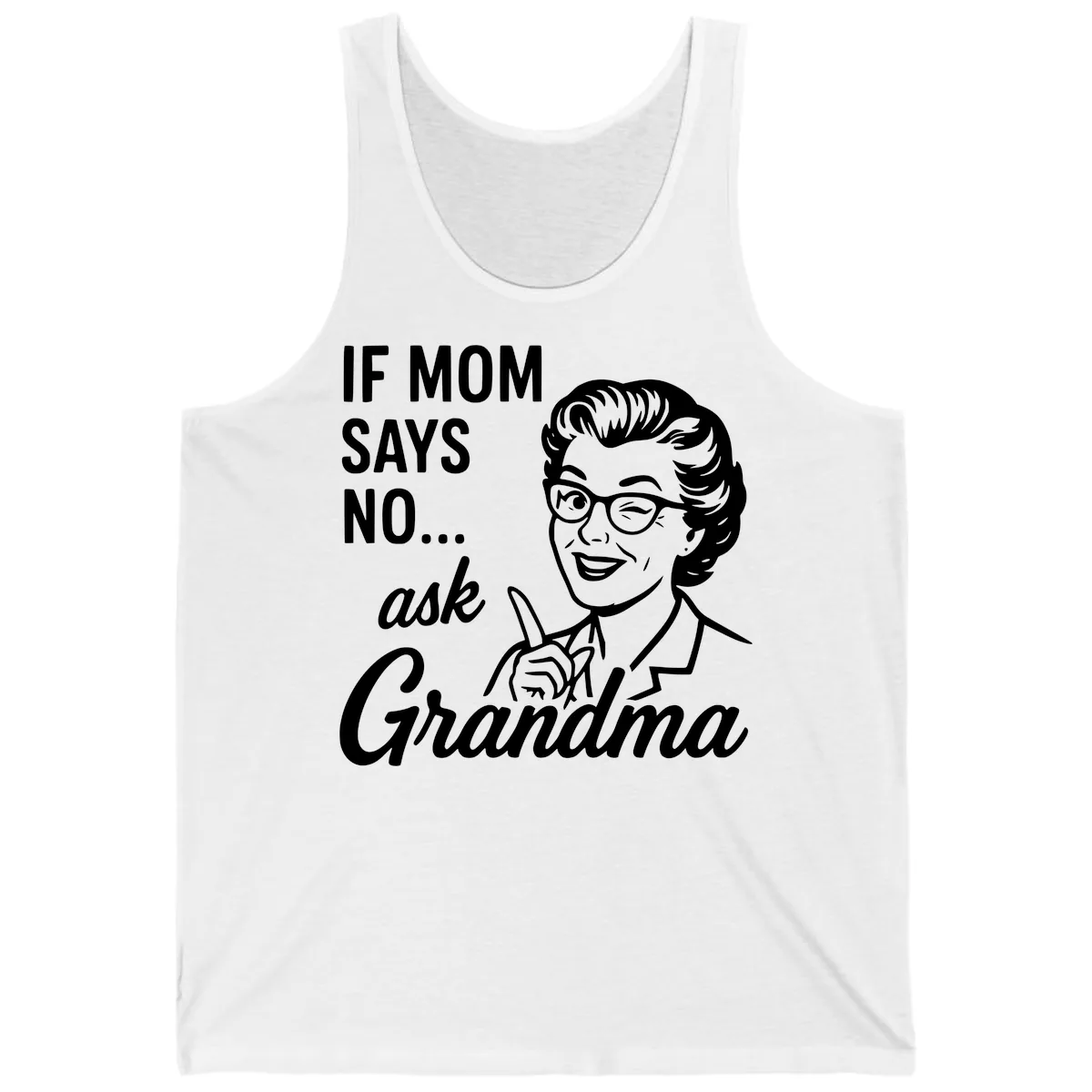 If Mom Says No Ask Grandma Tank in White
