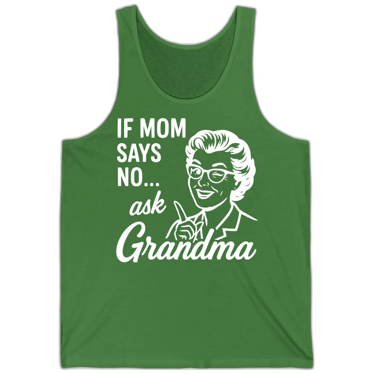 If Mom Says No Ask Grandma Tank in Leaf