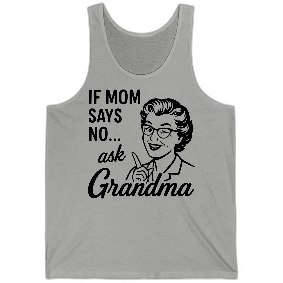 If Mom Says No Ask Grandma Tank in Athletic Heather