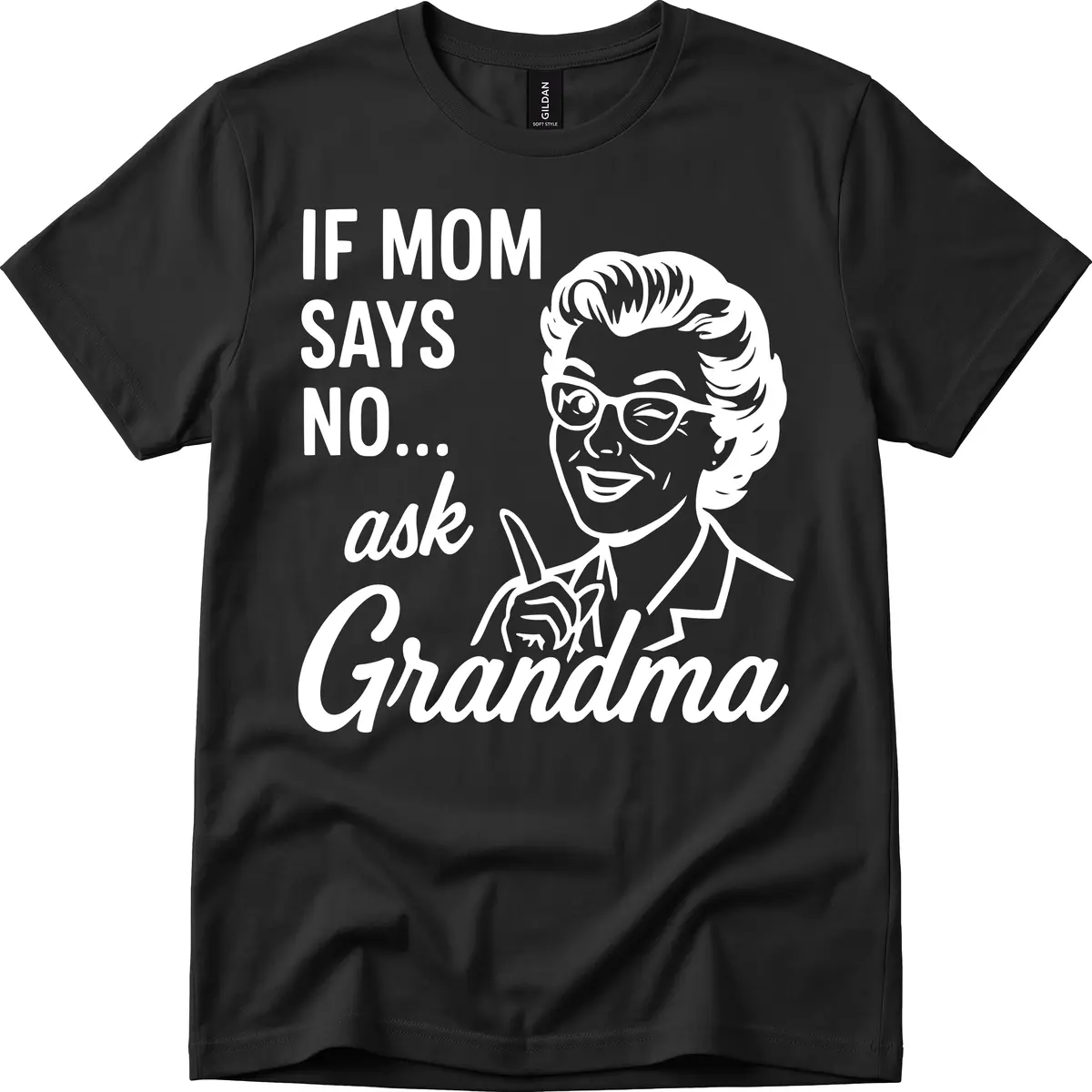 If Mom Says No Ask Grandma T-Shirt in Black