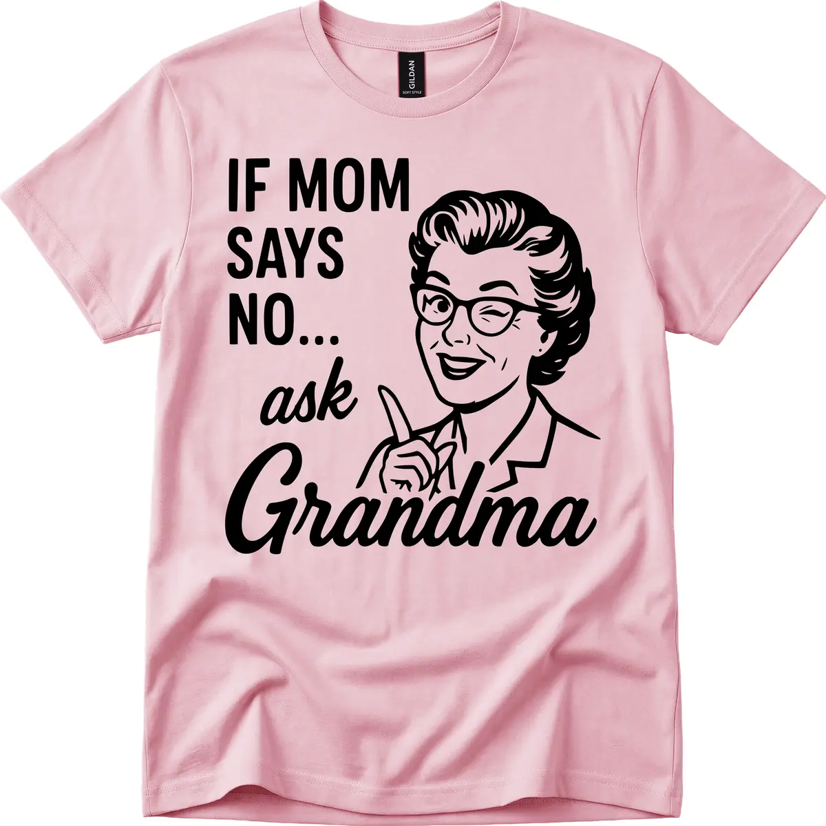 If Mom Says No Ask Grandma T-Shirt in Light Pink