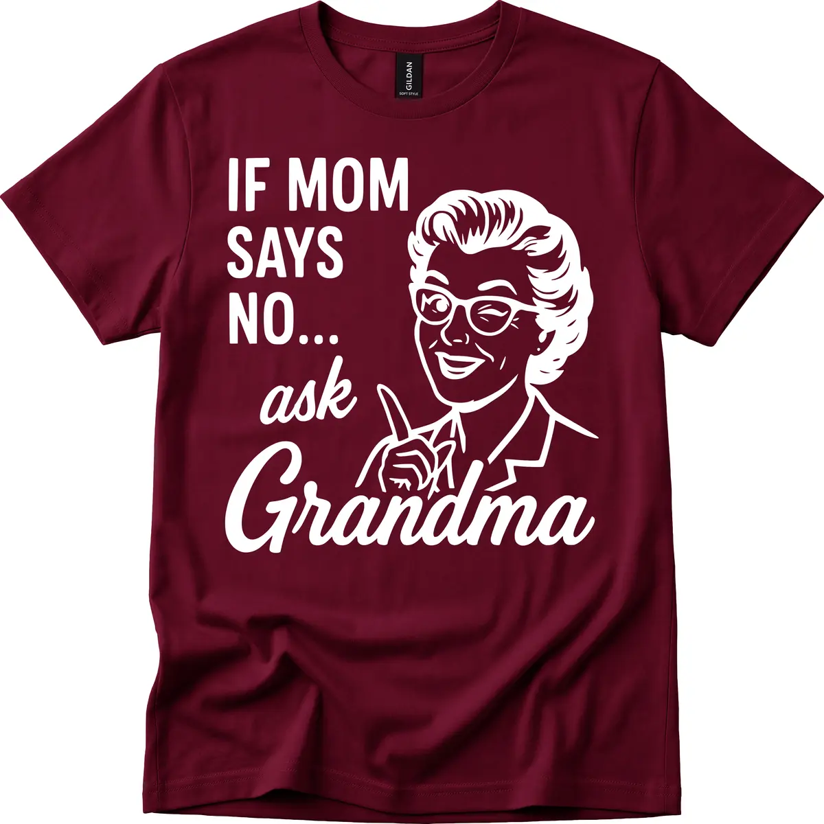 If Mom Says No Ask Grandma T-Shirt in Maroon