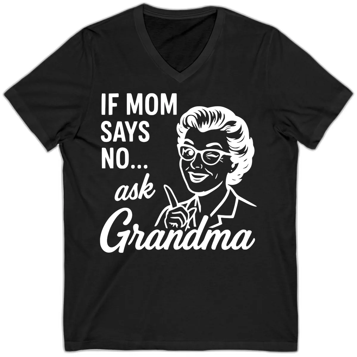 If Mom Says No Ask Grandma V-Neck in Black