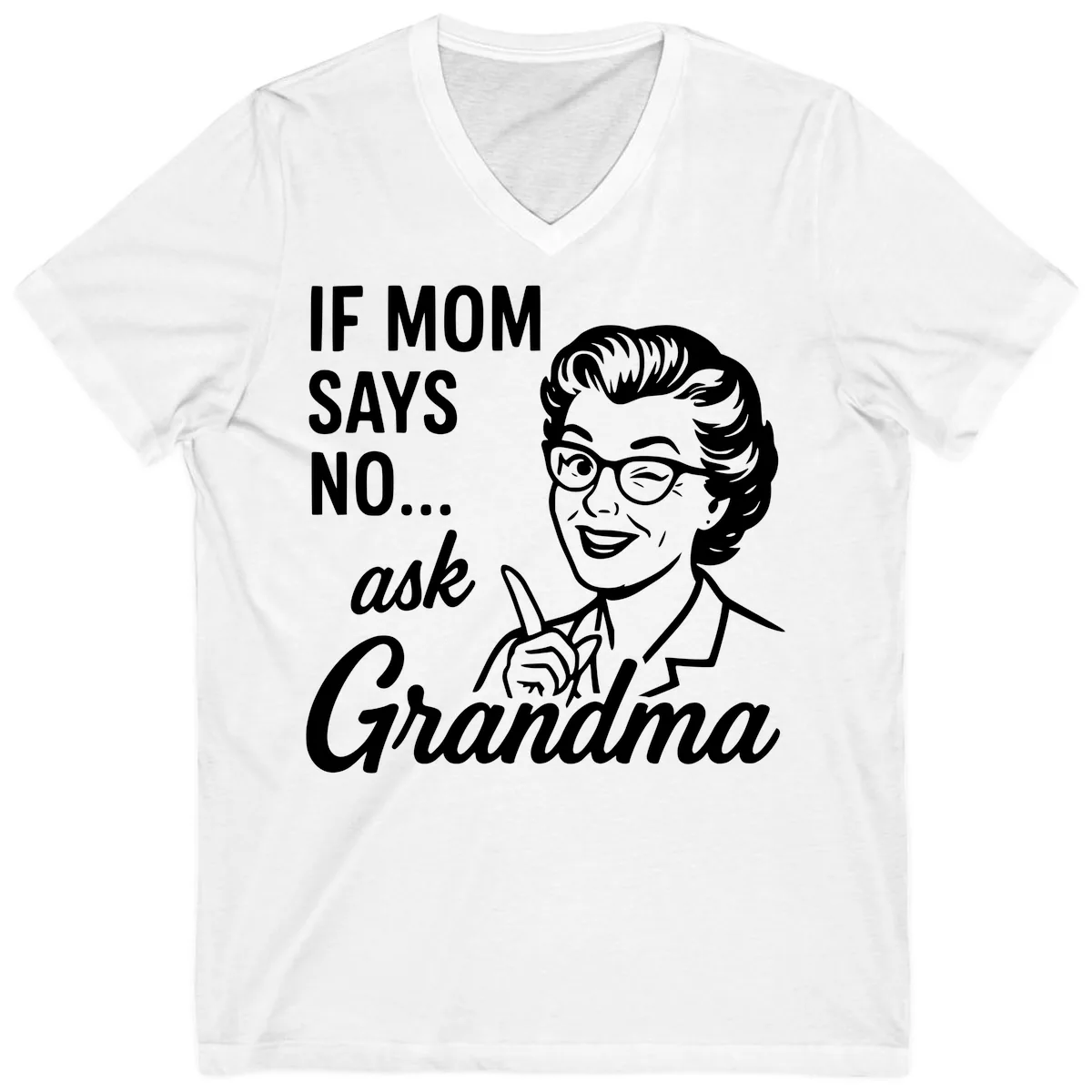 If Mom Says No Ask Grandma V-Neck in White