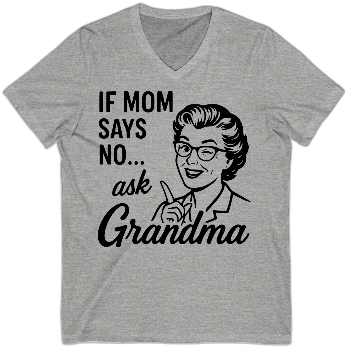 If Mom Says No Ask Grandma V-Neck in Athletic Heather