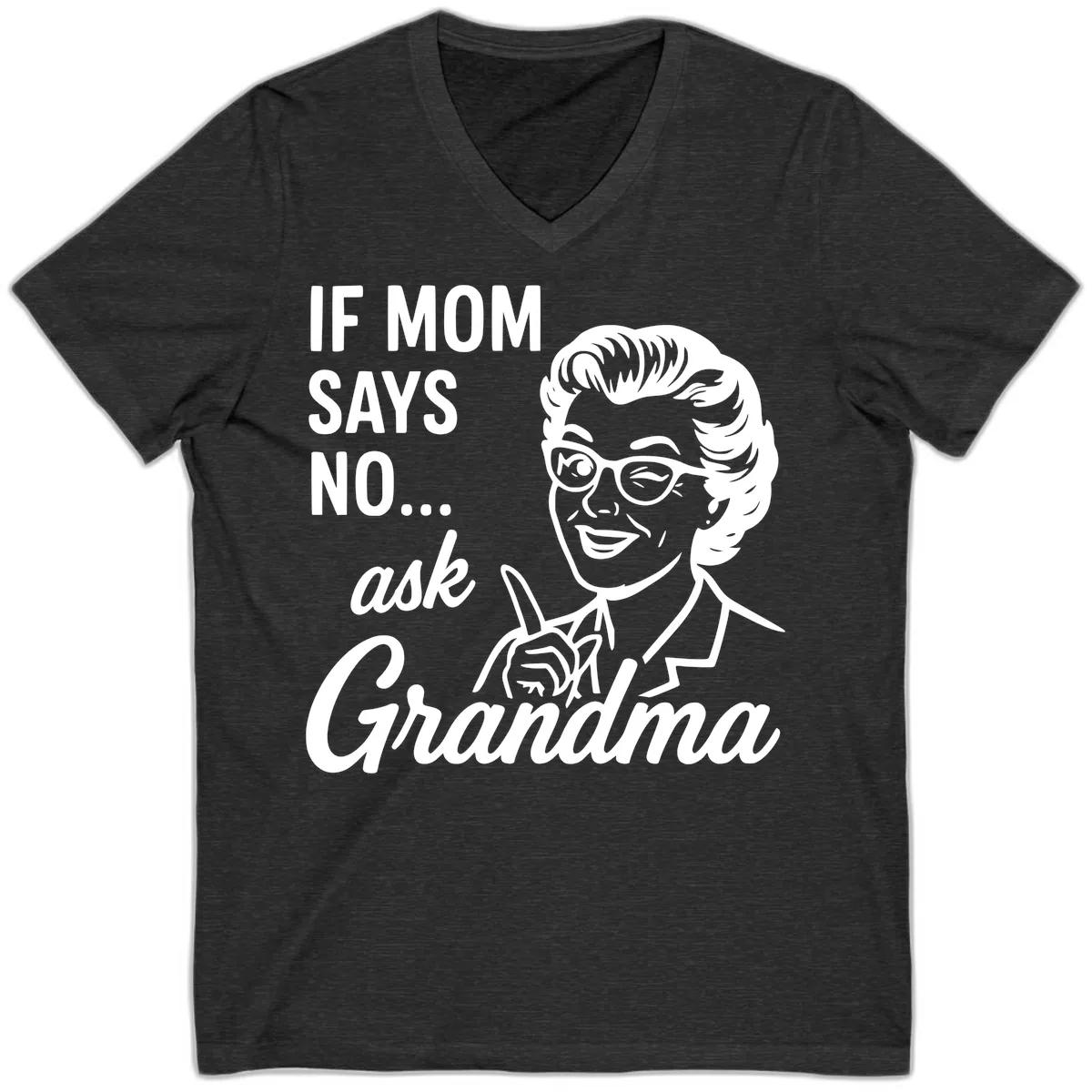 If Mom Says No Ask Grandma V-Neck in Dark Grey Heather