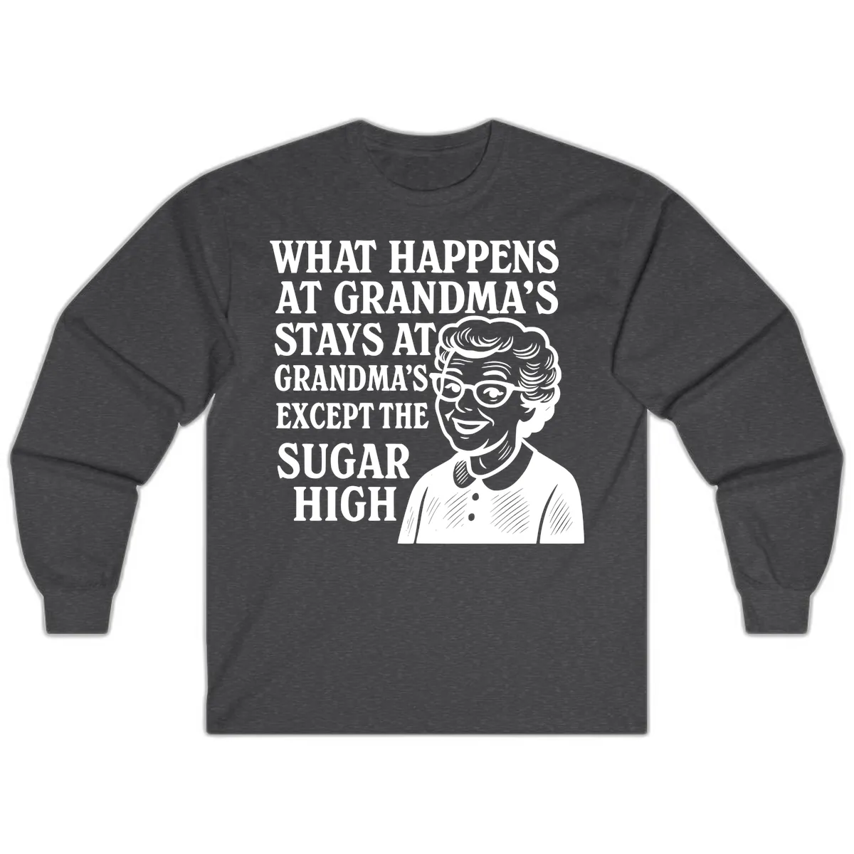 What Happens At Grandma's Sugar High Long Sleeve in Dark Heather