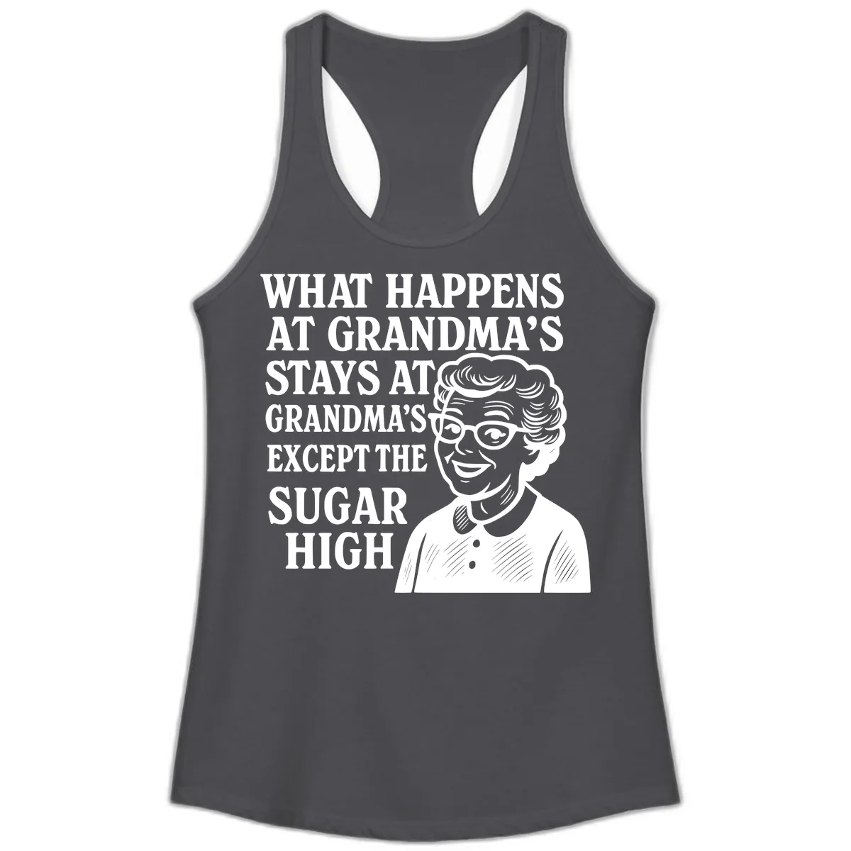 What Happens At Grandma's Sugar High Ladies Tank in Solid Dark Gray