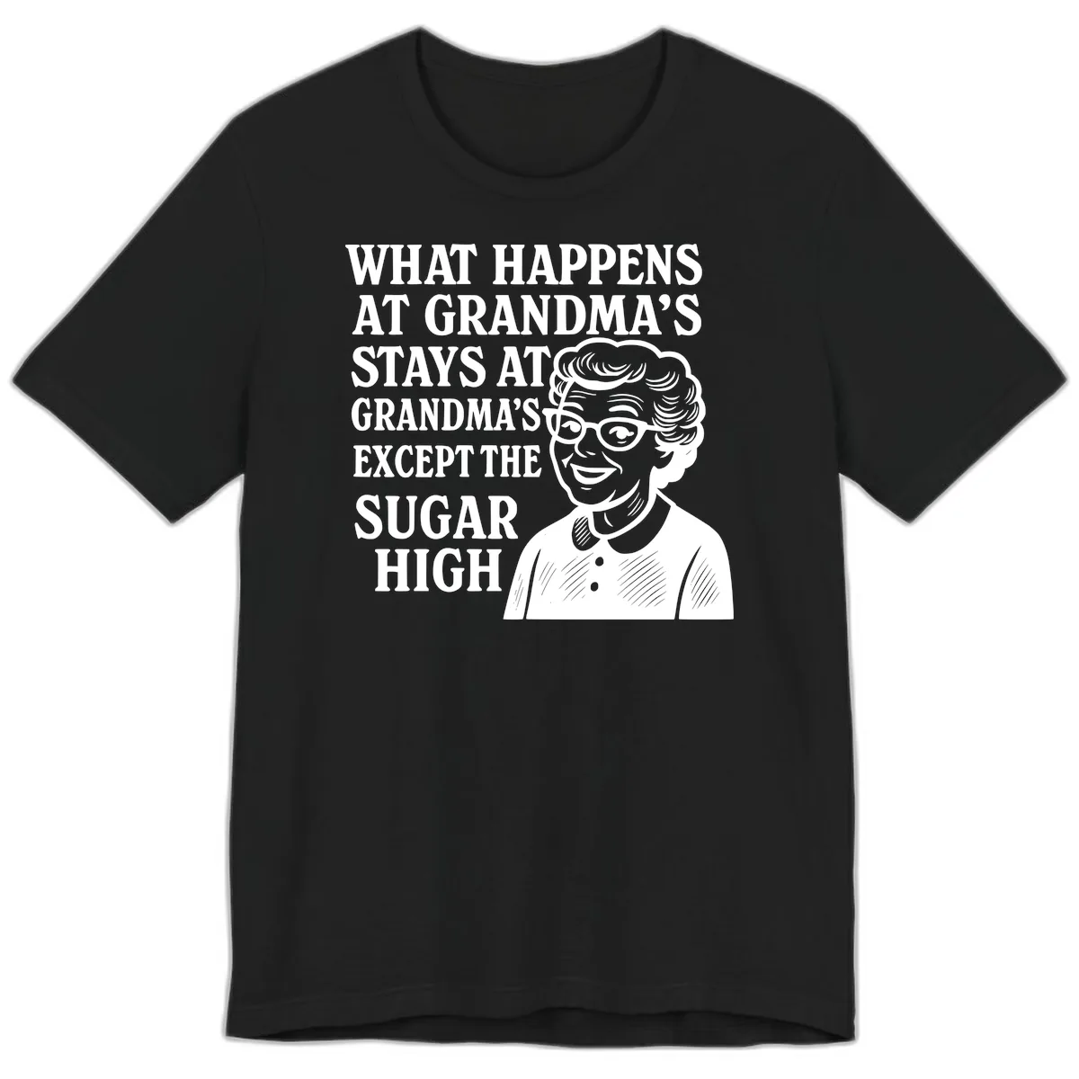 What Happens At Grandma's Sugar High Premium T-Shirt in Black