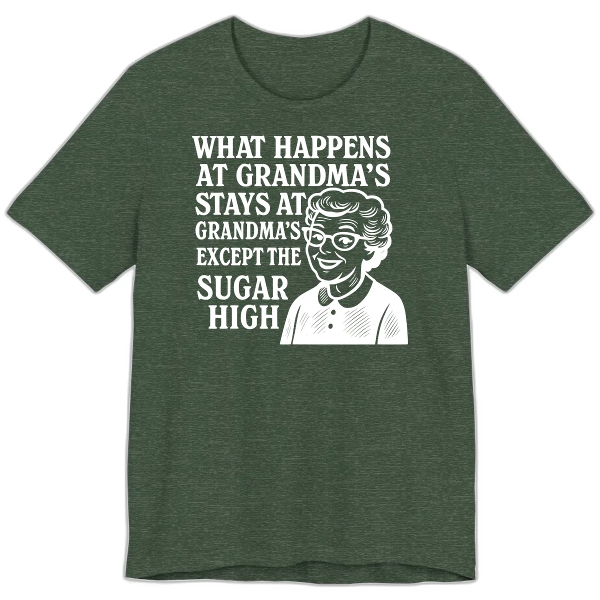 What Happens At Grandma's Sugar High Premium T-Shirt in Heather Forest