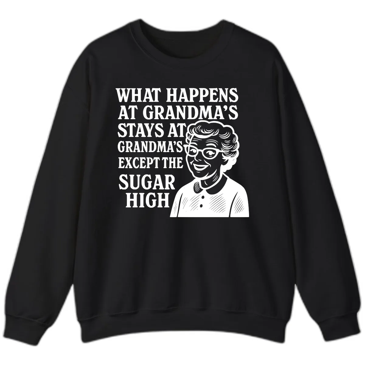 What Happens At Grandma's Sugar High Sweatshirt in Black