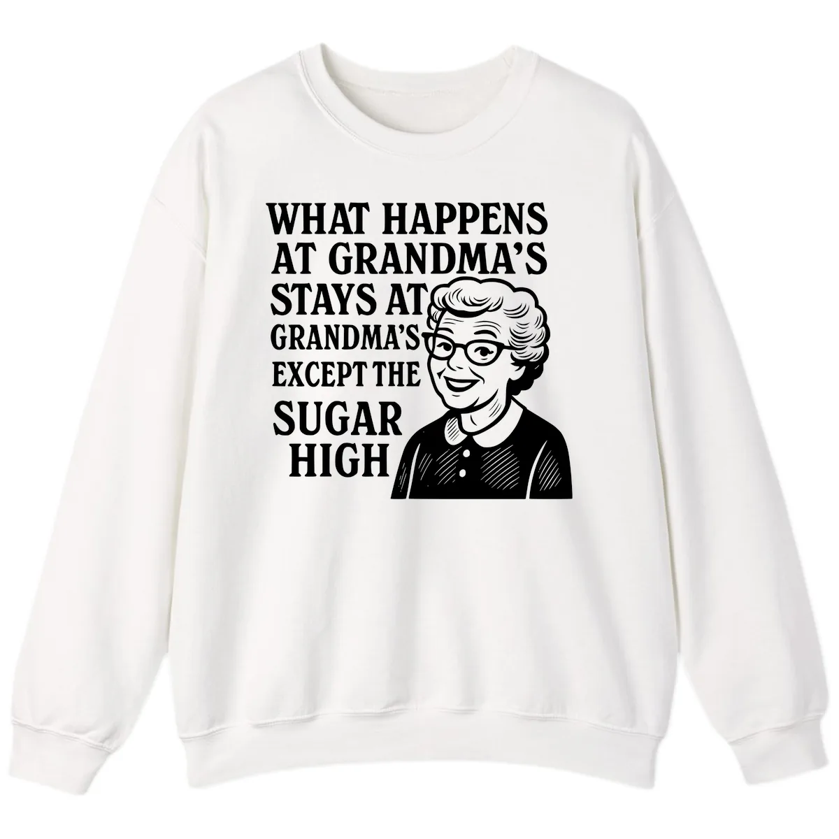 What Happens At Grandma's Sugar High Sweatshirt in White