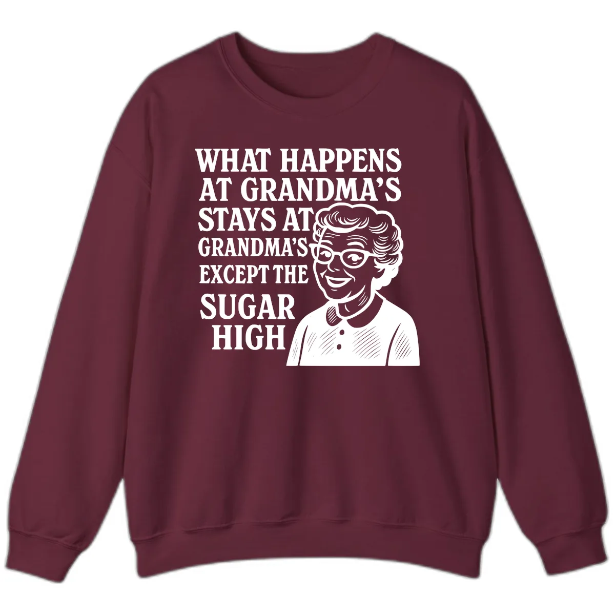 What Happens At Grandma's Sugar High Sweatshirt in Maroon