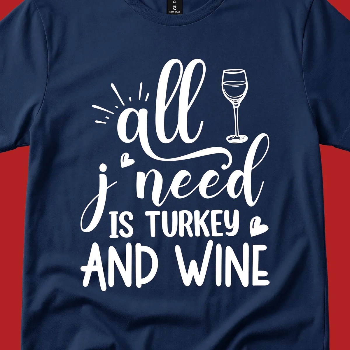 All I need is turkey and wine text with wine glass and hearts, Thanksgiving graphic.