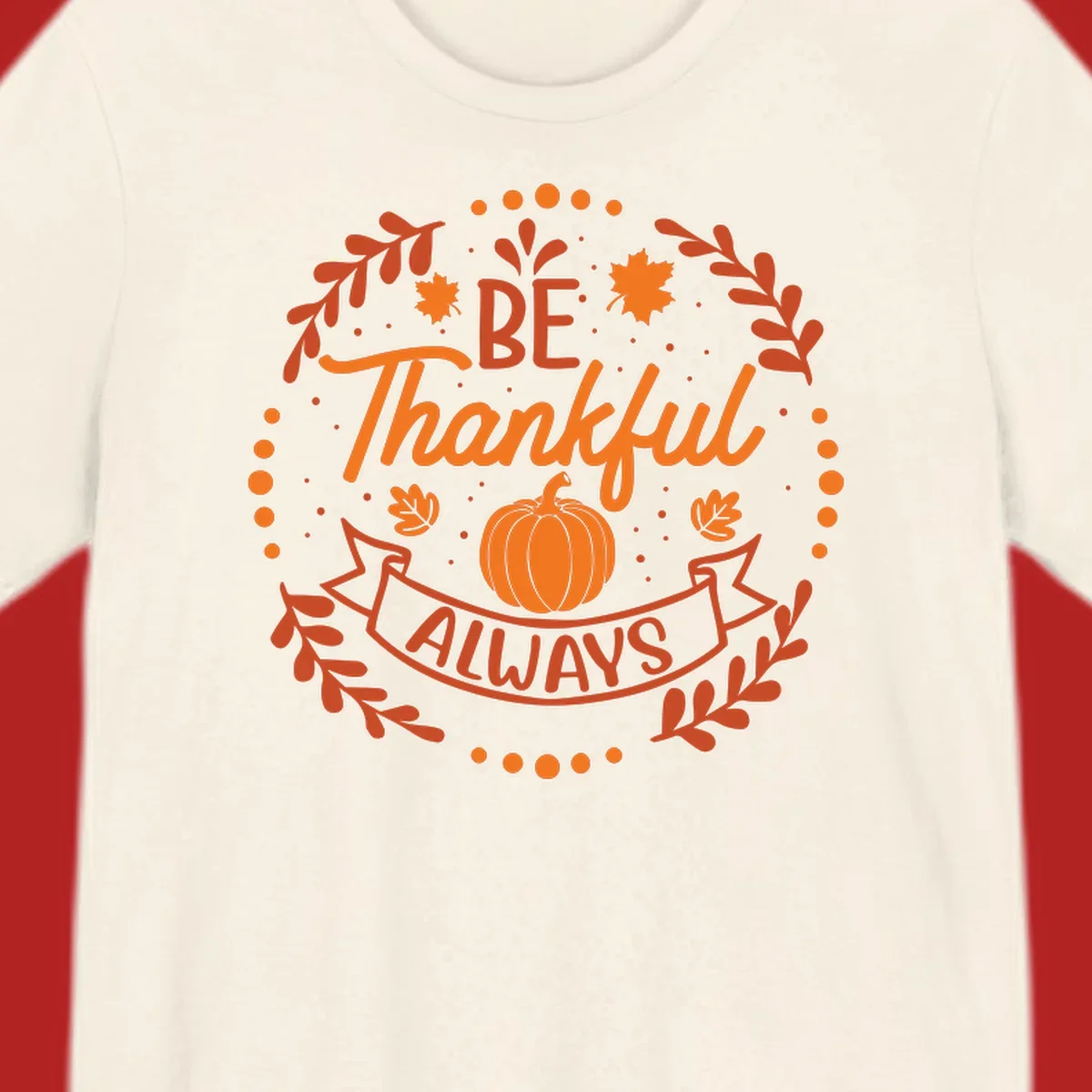 Be Thankful Always pumpkin and fall leaves design.
