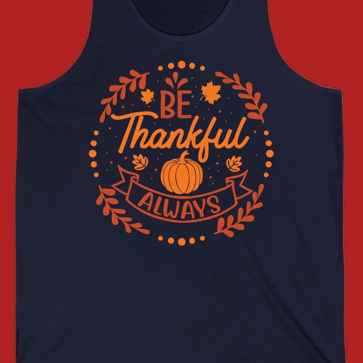 Be Thankful Always pumpkin and fall leaves design.