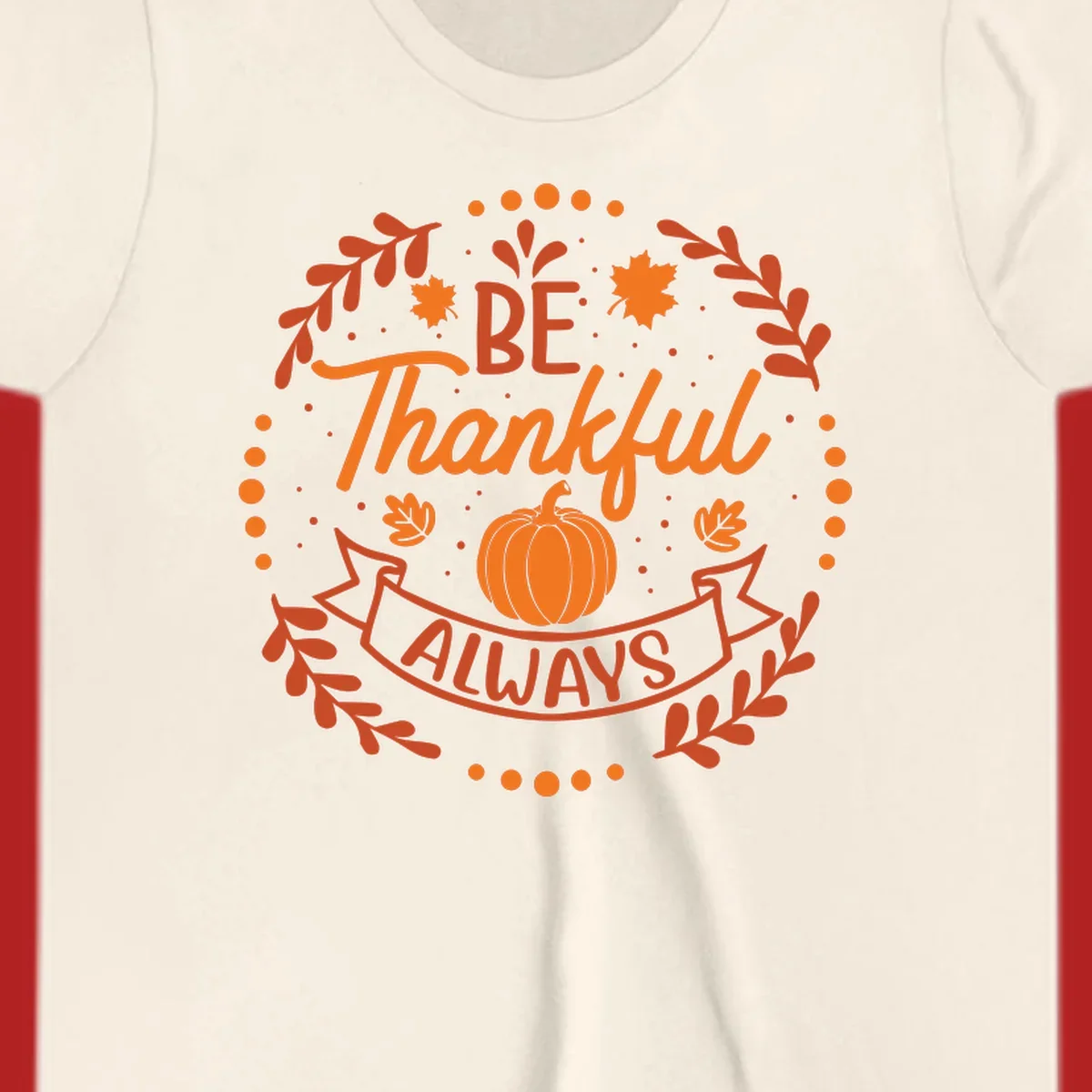 Be Thankful Always pumpkin and fall leaves design.