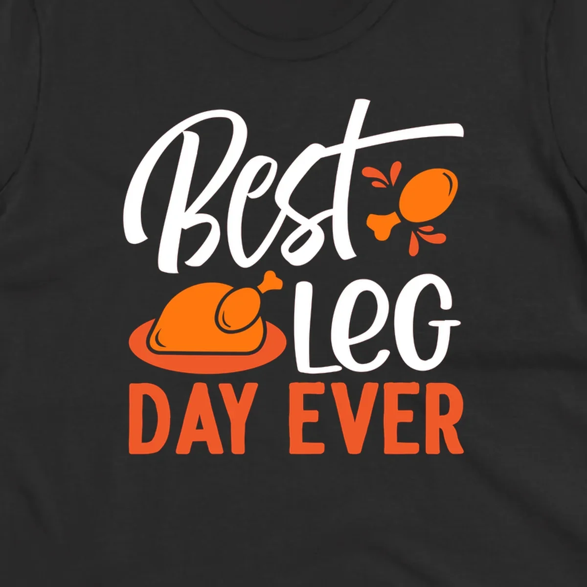 Best Leg Day Ever Thanksgiving turkey graphic with text and illustrations.