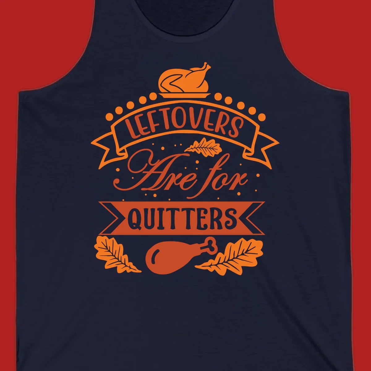 Thanksgiving leftovers are for quitters design with turkey and leaves.