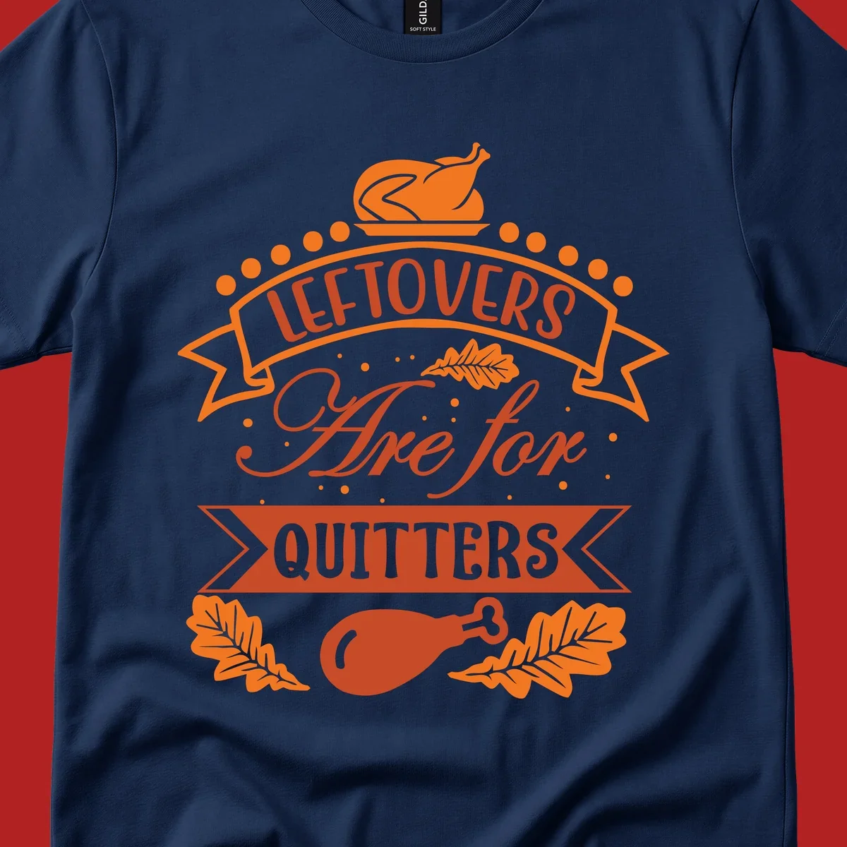 Thanksgiving leftovers are for quitters design with turkey and leaves.