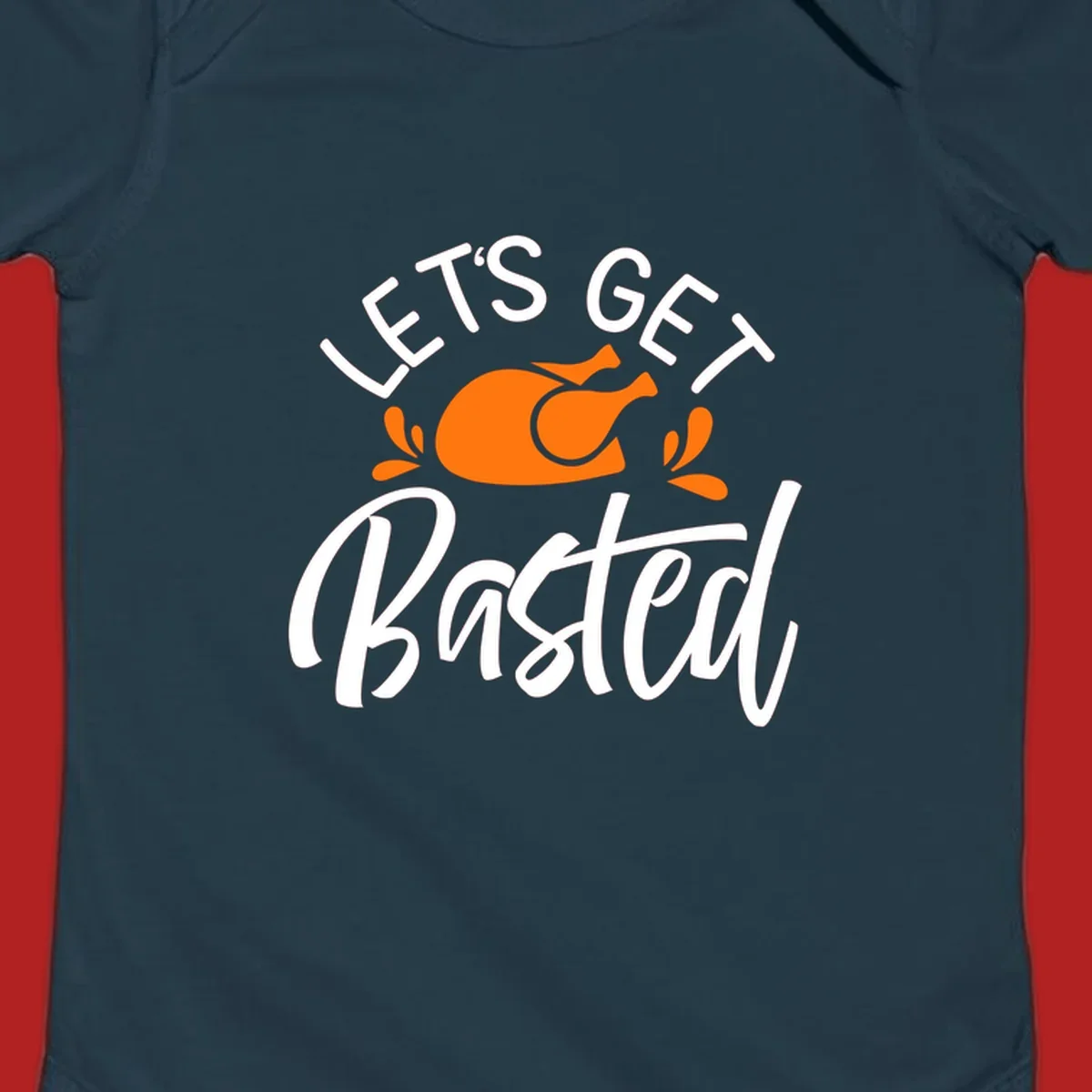 Lets Get Basted Thanksgiving Turkey Design with text and turkey illustration.