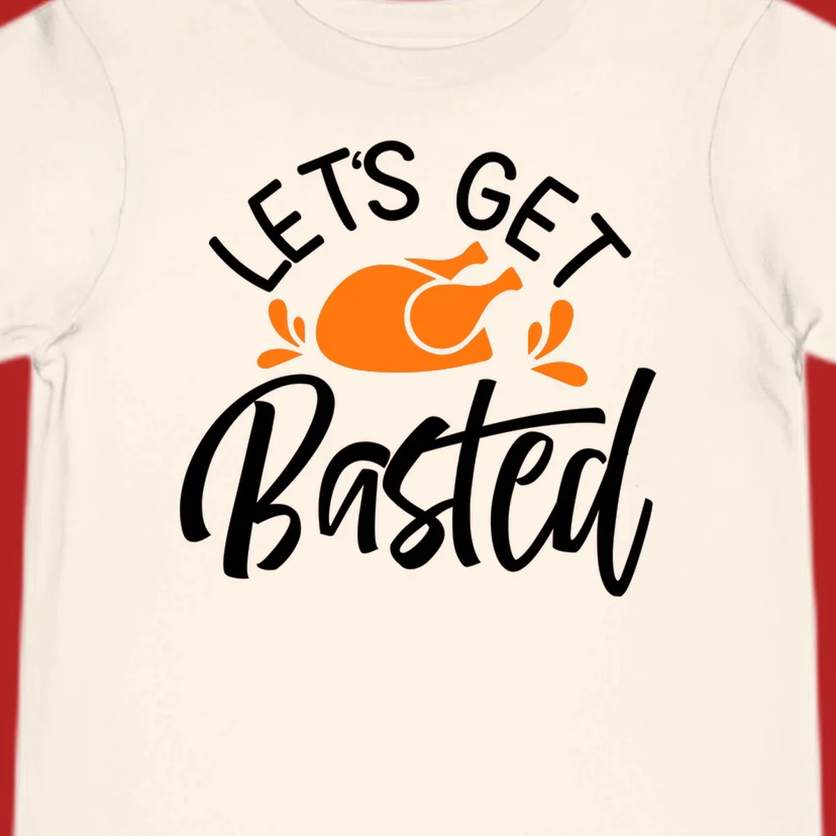 Lets Get Basted Thanksgiving Turkey Design with text and turkey illustration.
