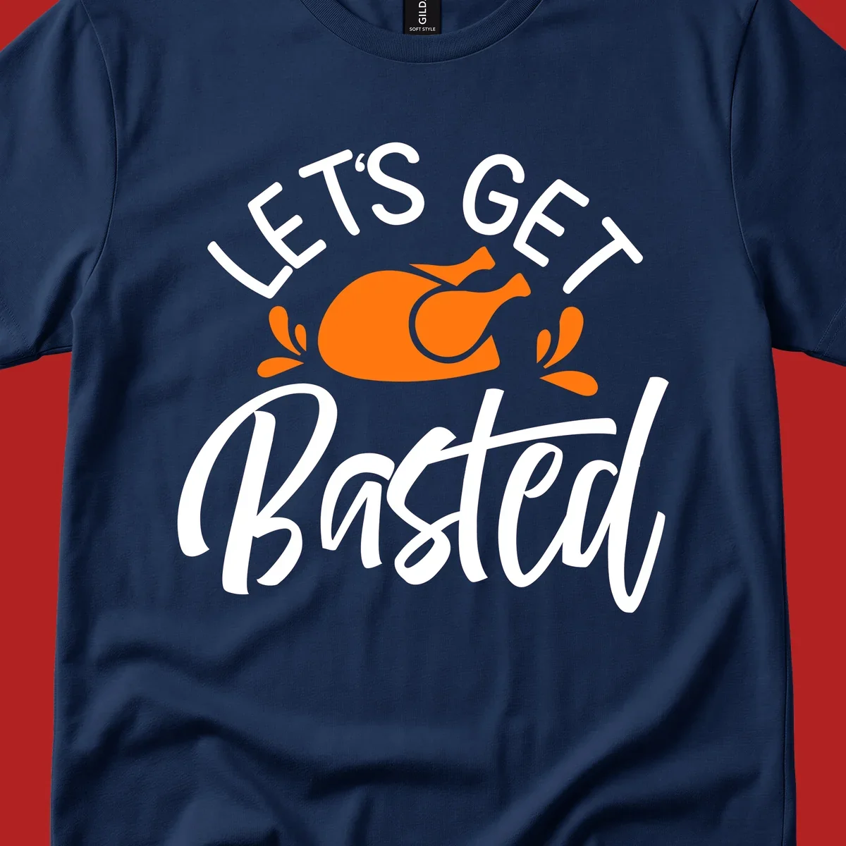 Lets Get Basted Thanksgiving Turkey Design with text and turkey illustration.