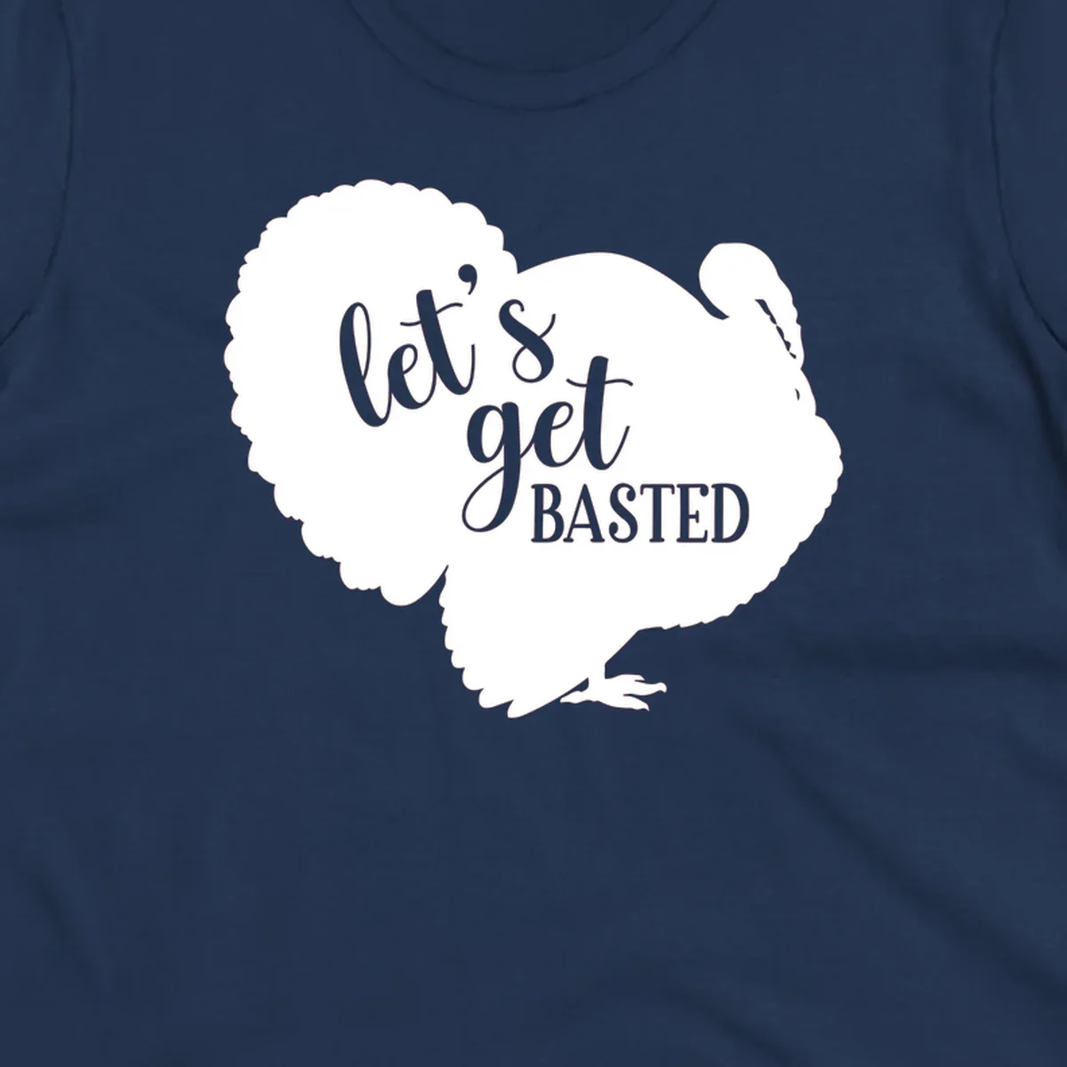 Thanksgiving turkey silhouette with text 'let's get BASTED', for holiday gatherings.