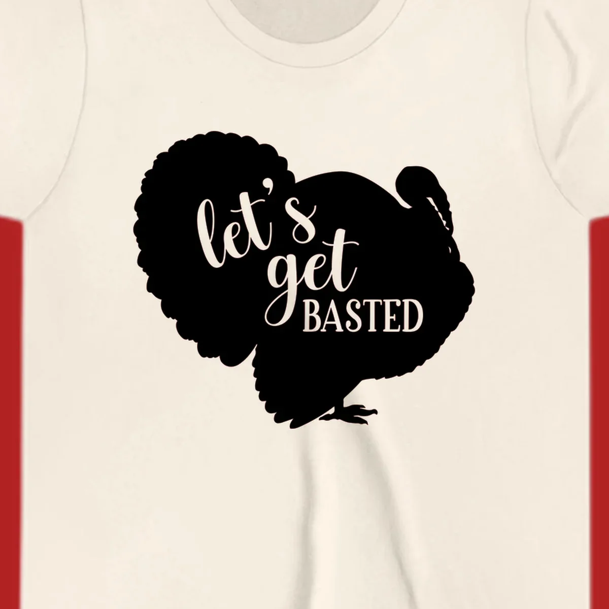 Thanksgiving turkey silhouette with text 'let's get BASTED', for holiday gatherings.