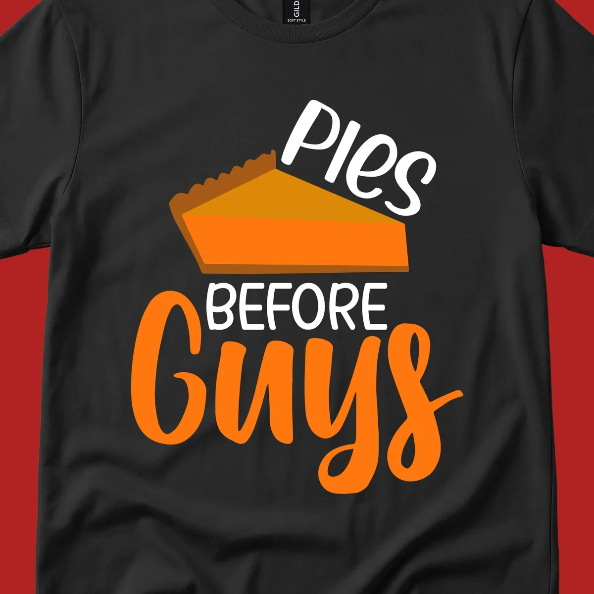 Illustration of a pumpkin pie slice with the text 'Pies BEFORE Guys', a popular Thanksgiving phrase.