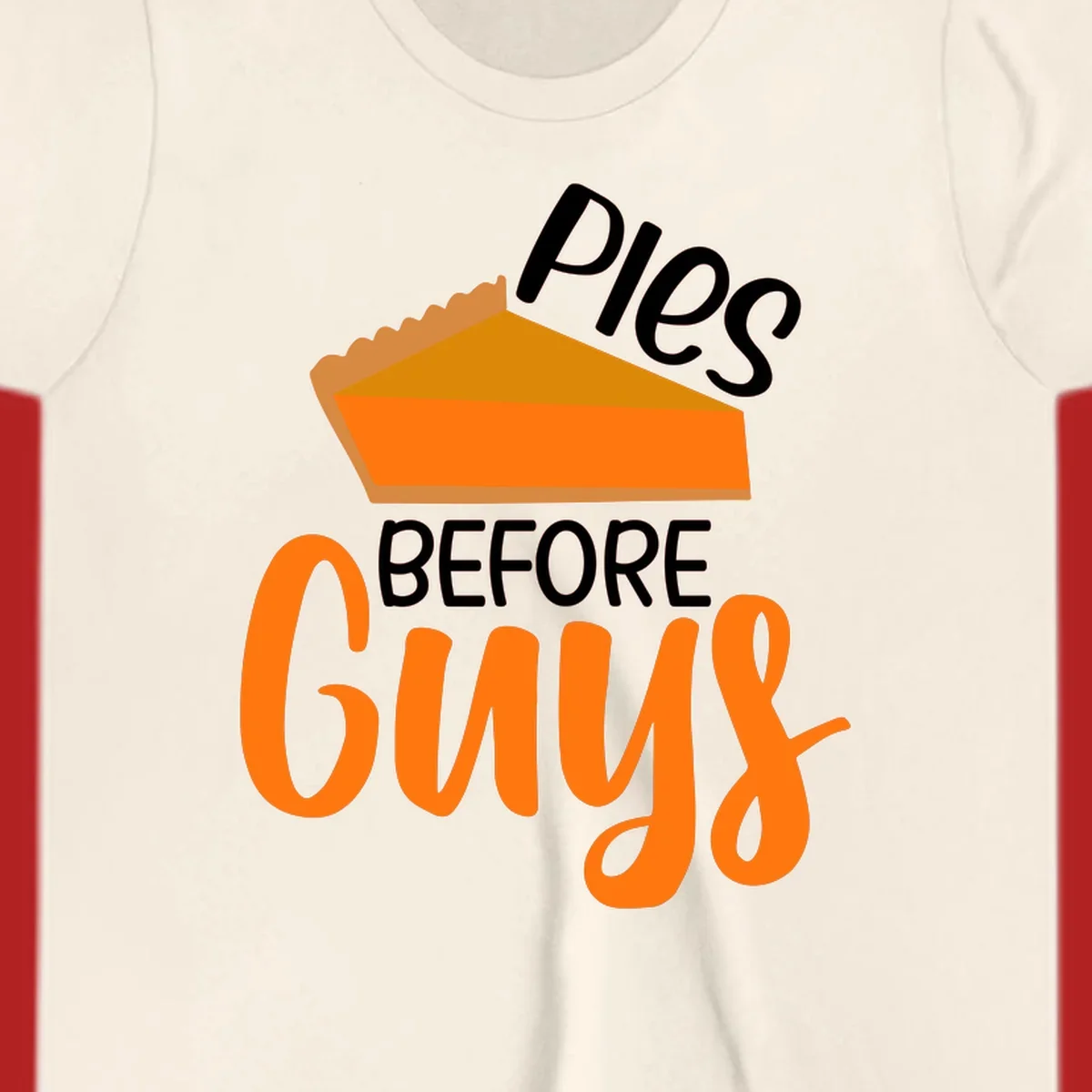 Illustration of a pumpkin pie slice with the text 'Pies BEFORE Guys', a popular Thanksgiving phrase.