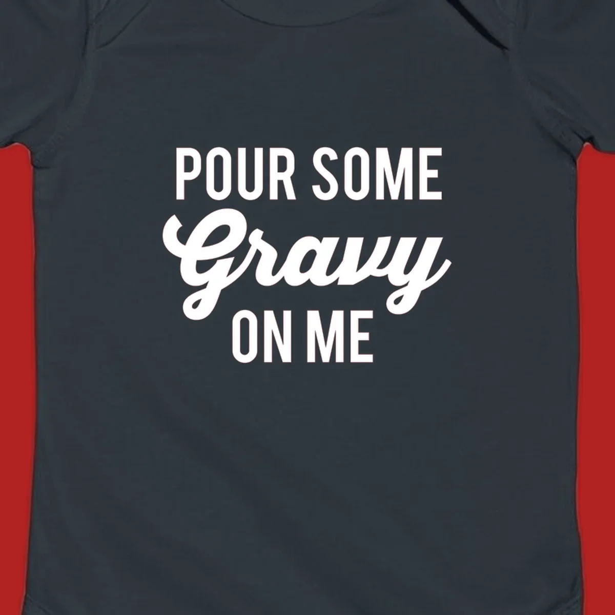 White text reads "POUR SOME GRAVY ON ME" in bold and script fonts, a Thanksgiving-themed phrase.