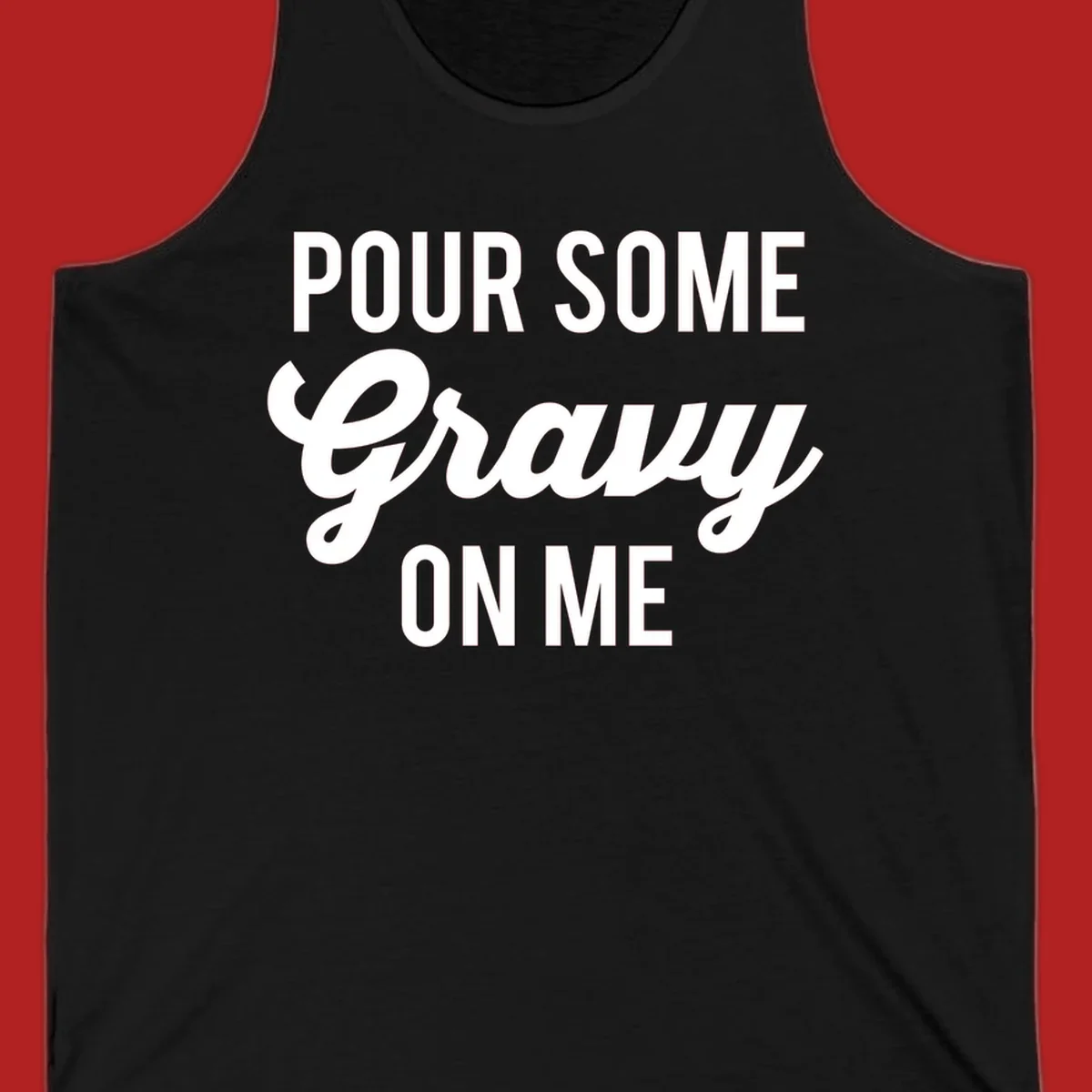 White text reads "POUR SOME GRAVY ON ME" in bold and script fonts, a Thanksgiving-themed phrase.