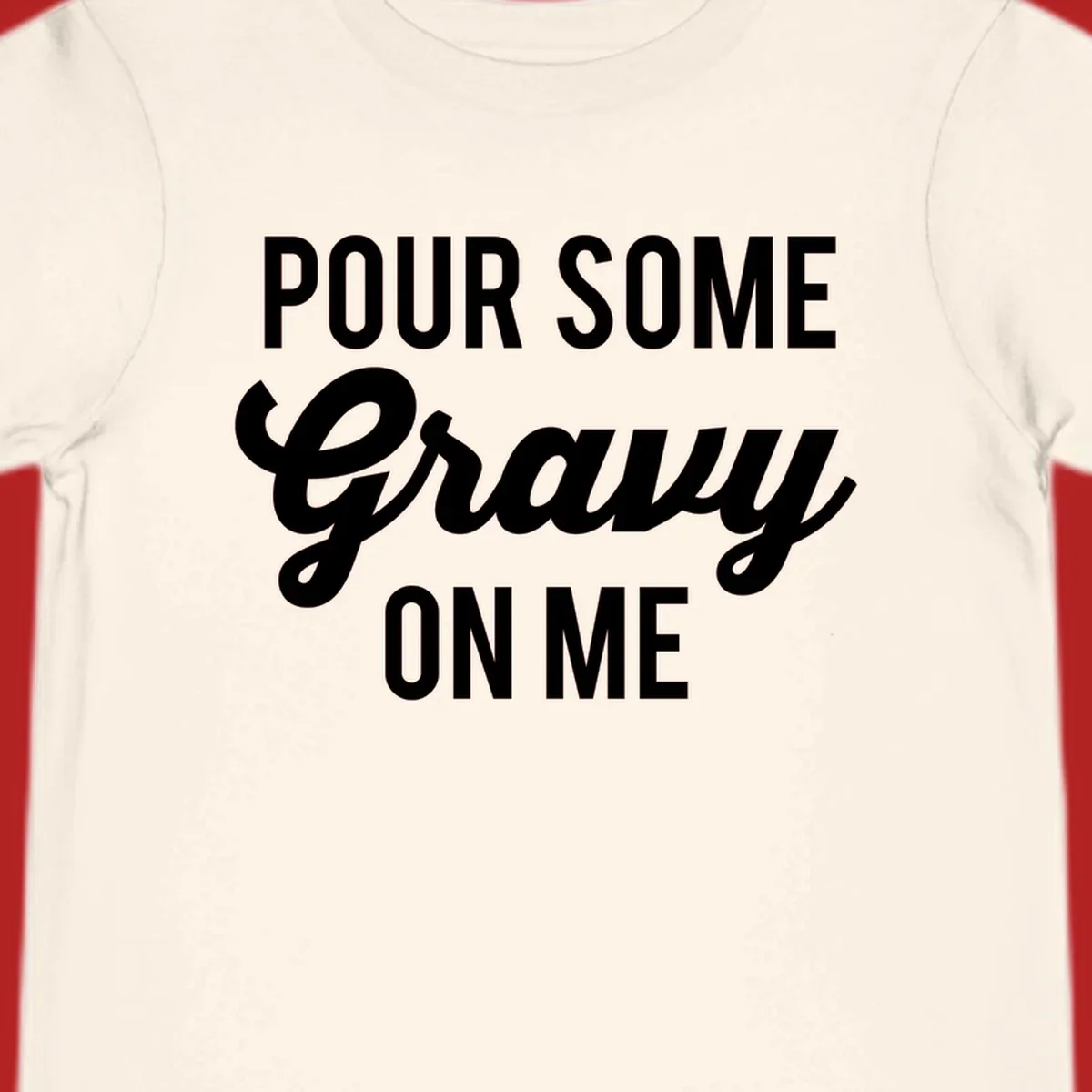 White text reads "POUR SOME GRAVY ON ME" in bold and script fonts, a Thanksgiving-themed phrase.