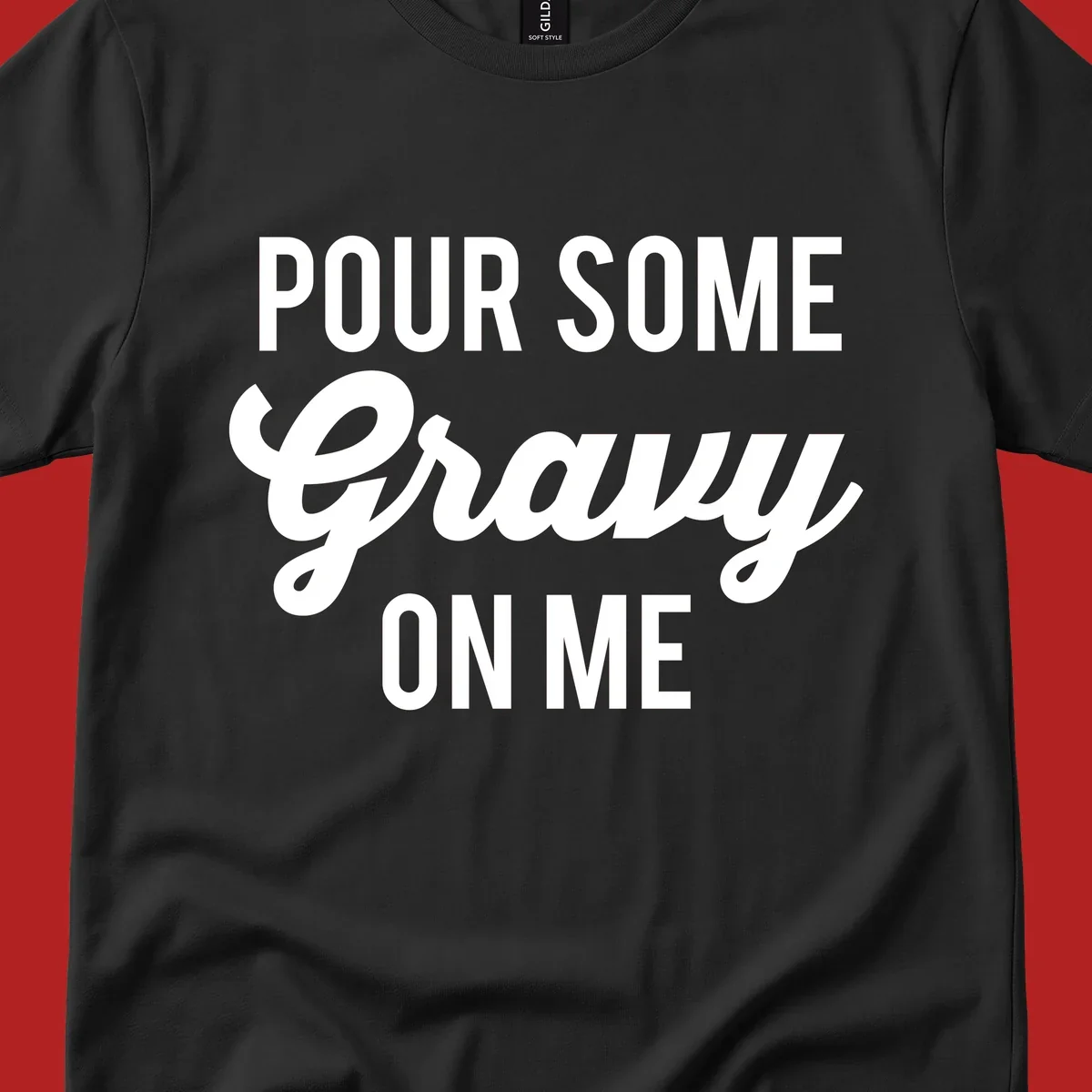White text reads "POUR SOME GRAVY ON ME" in bold and script fonts, a Thanksgiving-themed phrase.