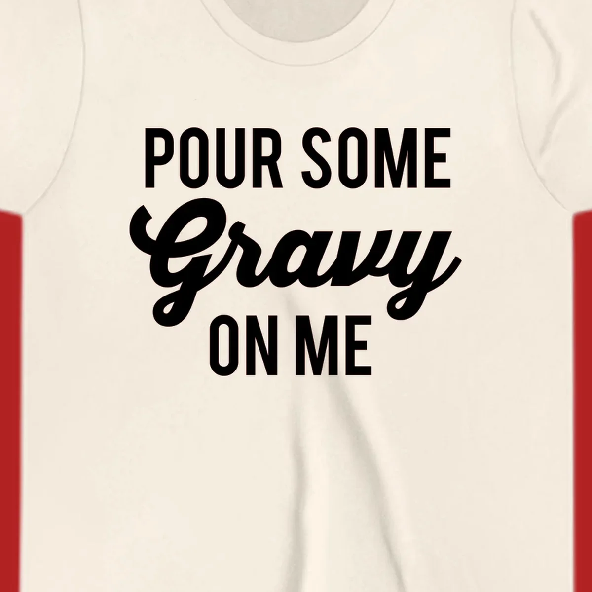 White text reads "POUR SOME GRAVY ON ME" in bold and script fonts, a Thanksgiving-themed phrase.