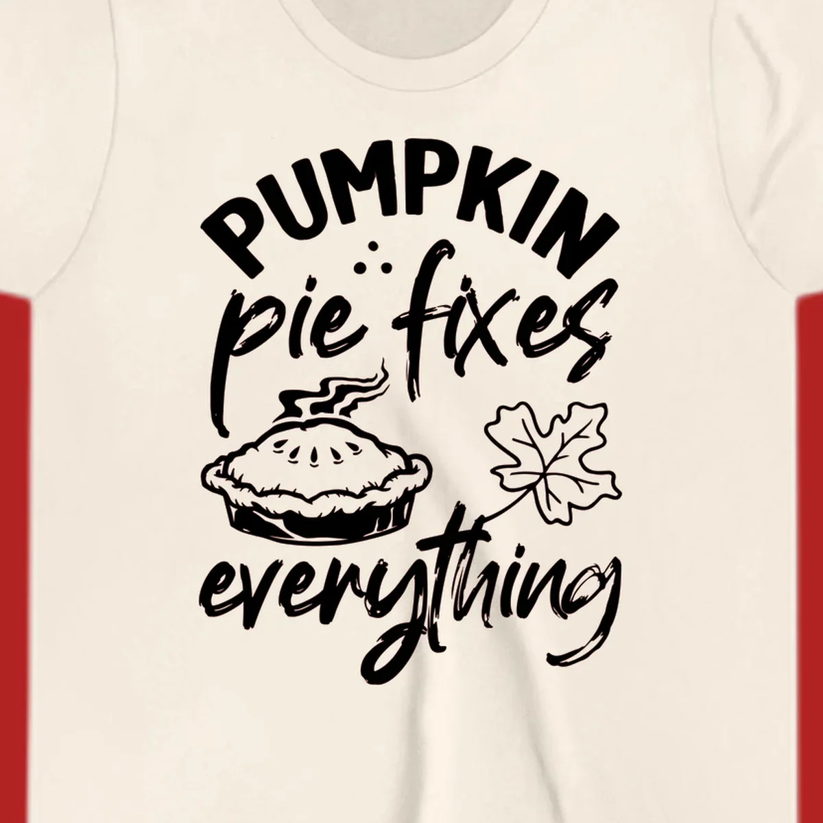 Text and illustrations of pumpkin pie and a maple leaf with the phrase "Pumpkin Pie Fixes Everything".