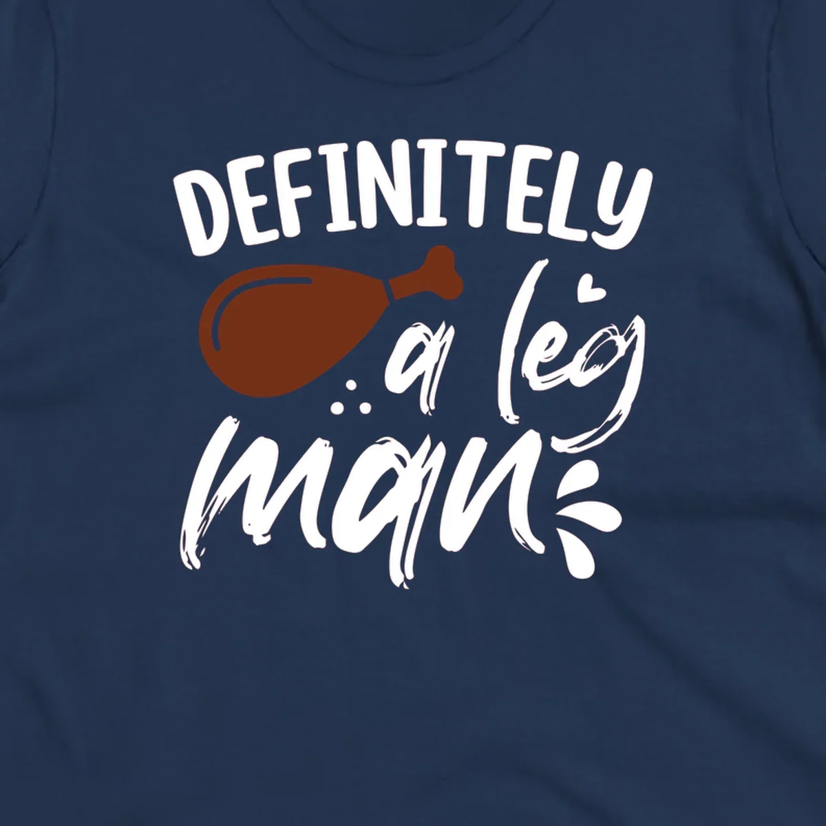 Illustration of a turkey leg with text 'DEFINITELY a leg man', for Thanksgiving.