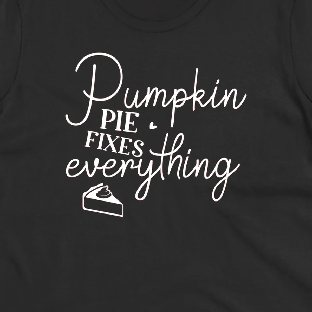Pumpkin Pie Fixes Everything quote with pie slice illustration.