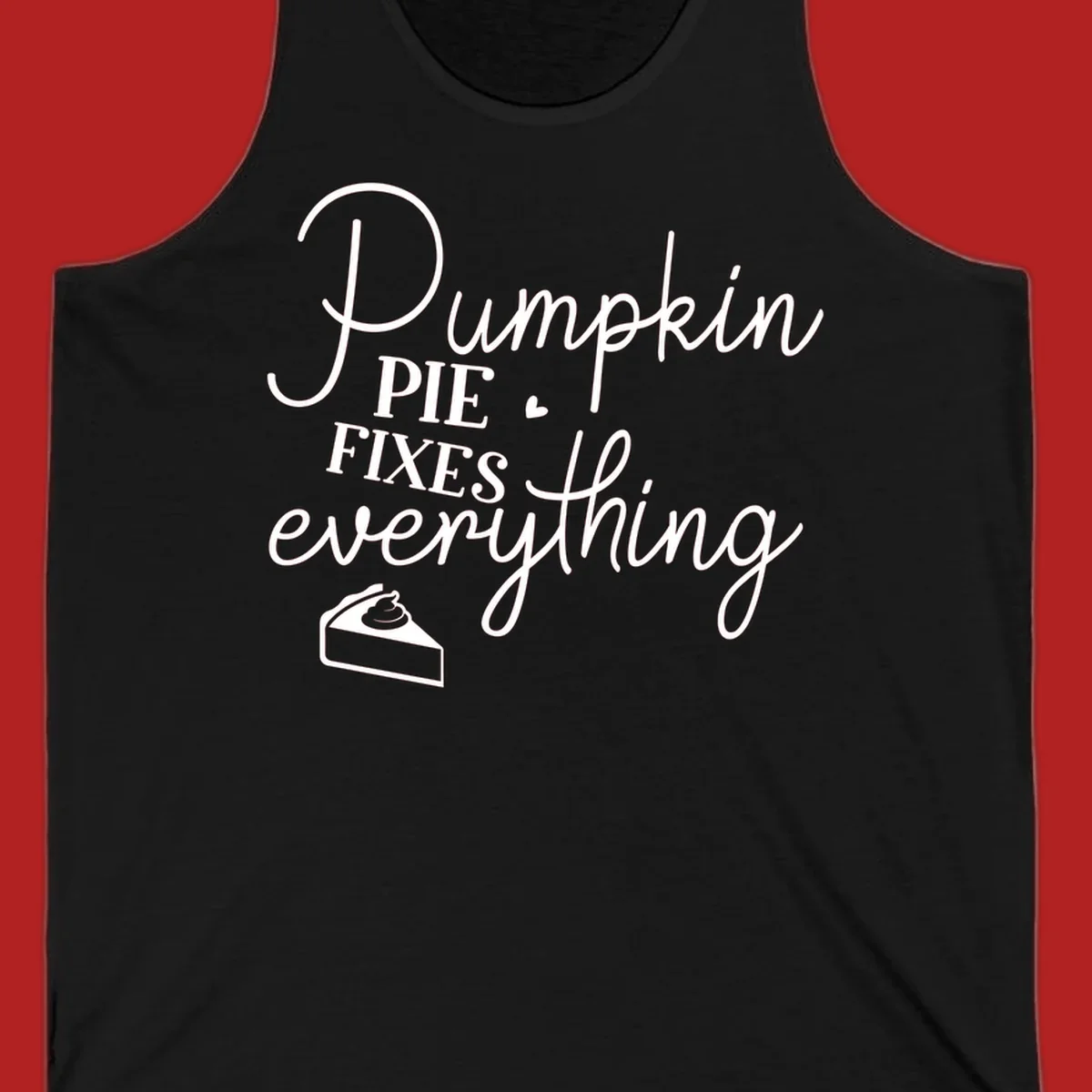 Pumpkin Pie Fixes Everything quote with pie slice illustration.