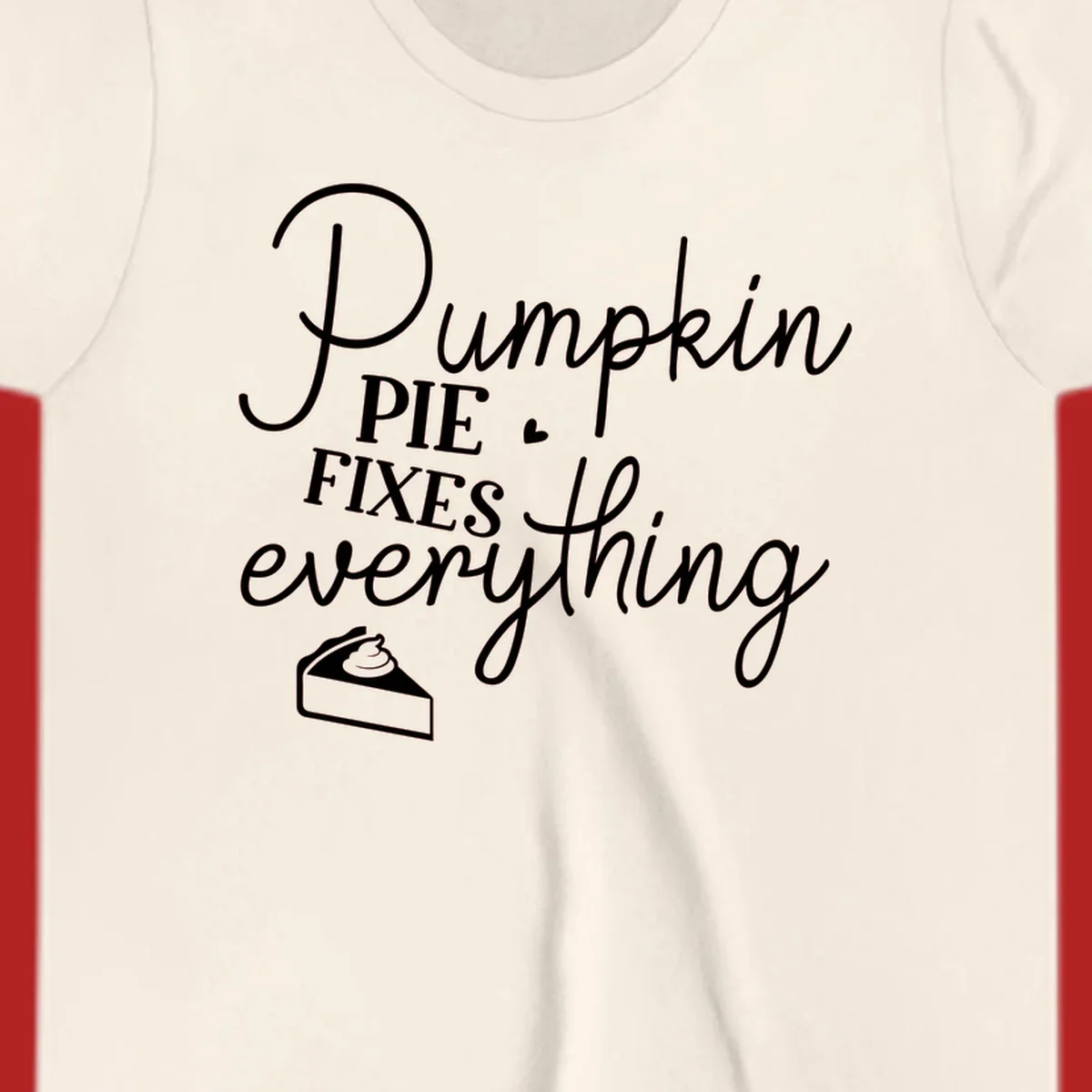 Pumpkin Pie Fixes Everything quote with pie slice illustration.