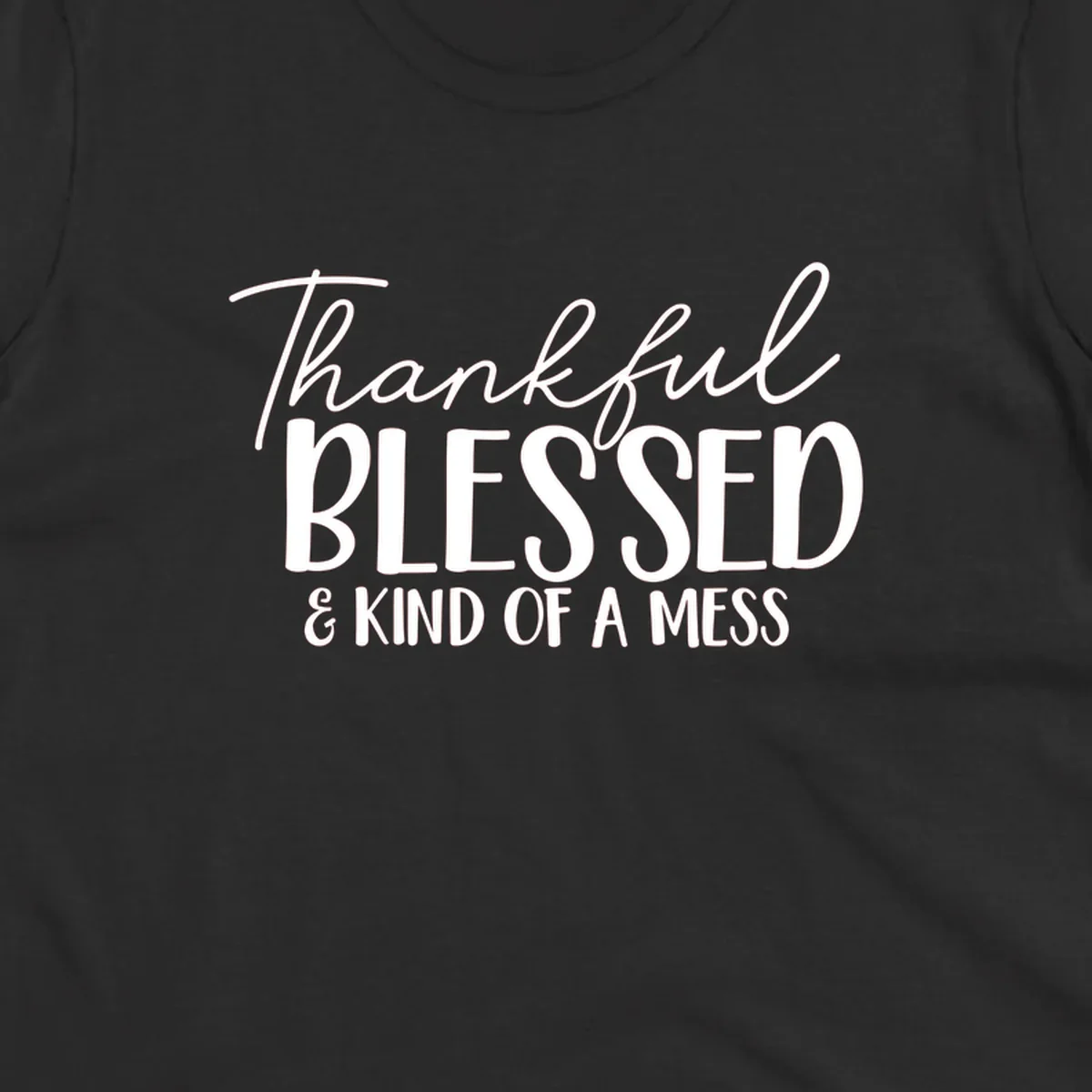 Thankful Blessed Kind Of A Mess typography design.