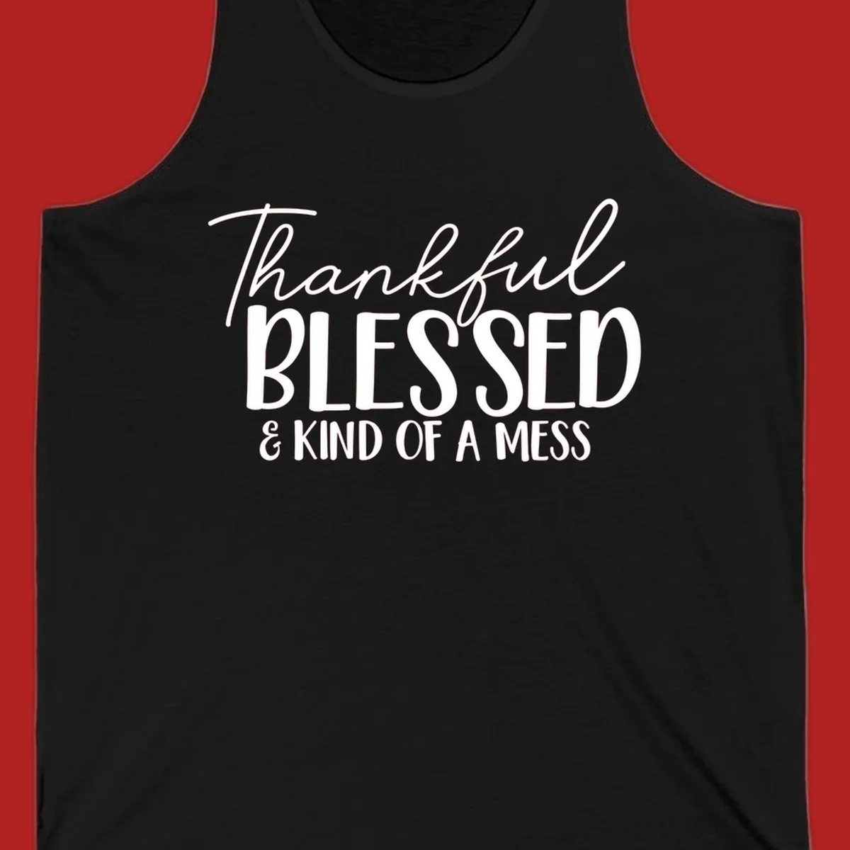 Thankful Blessed Kind Of A Mess typography design.